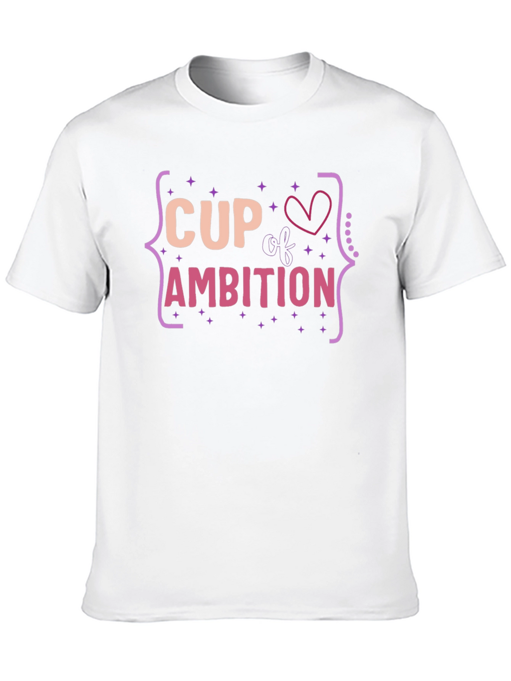 Cup of Ambition T-Shirt - Fun Graphic Tee