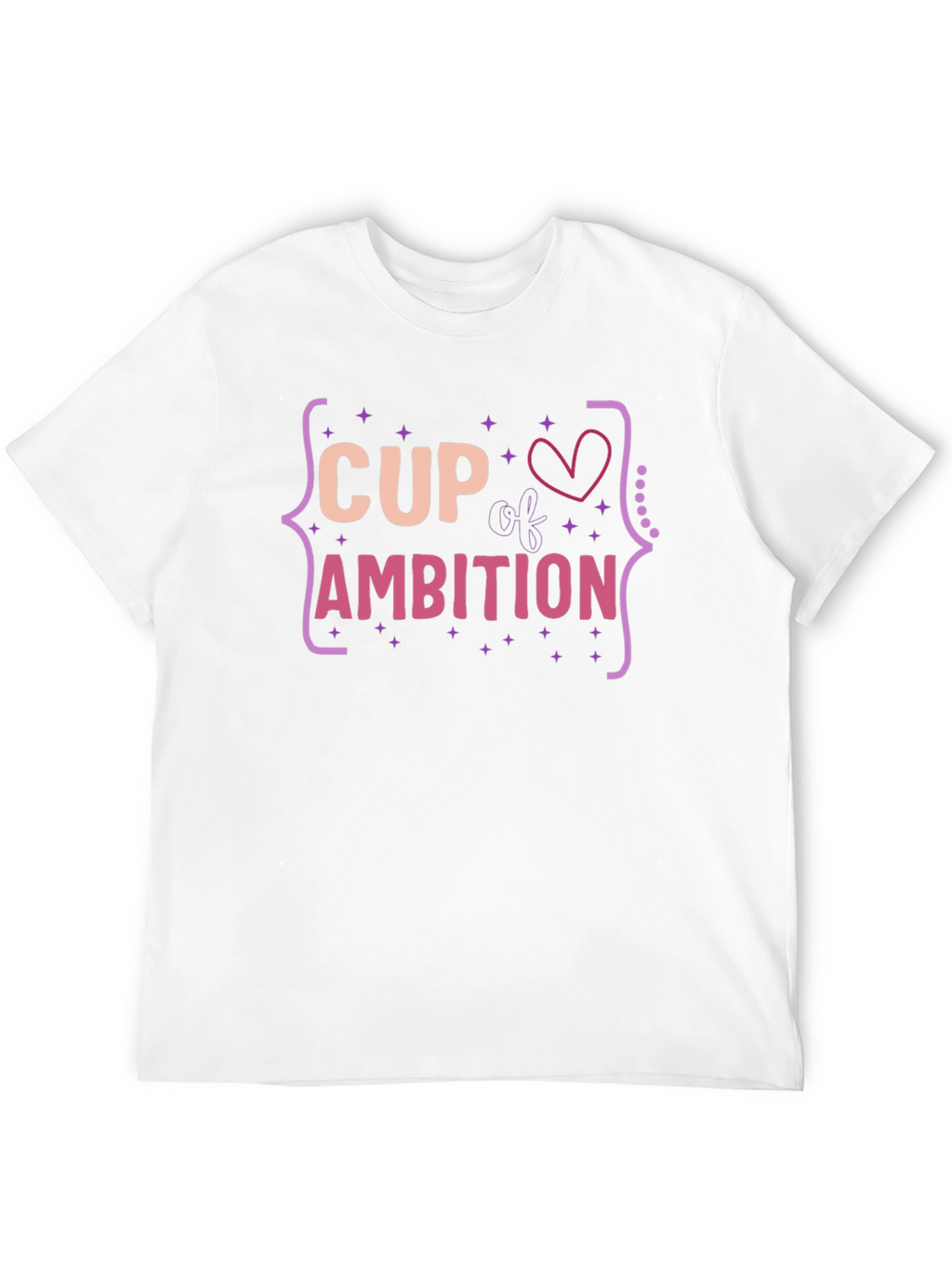 Cup of Ambition T-Shirt - Fun Graphic Tee