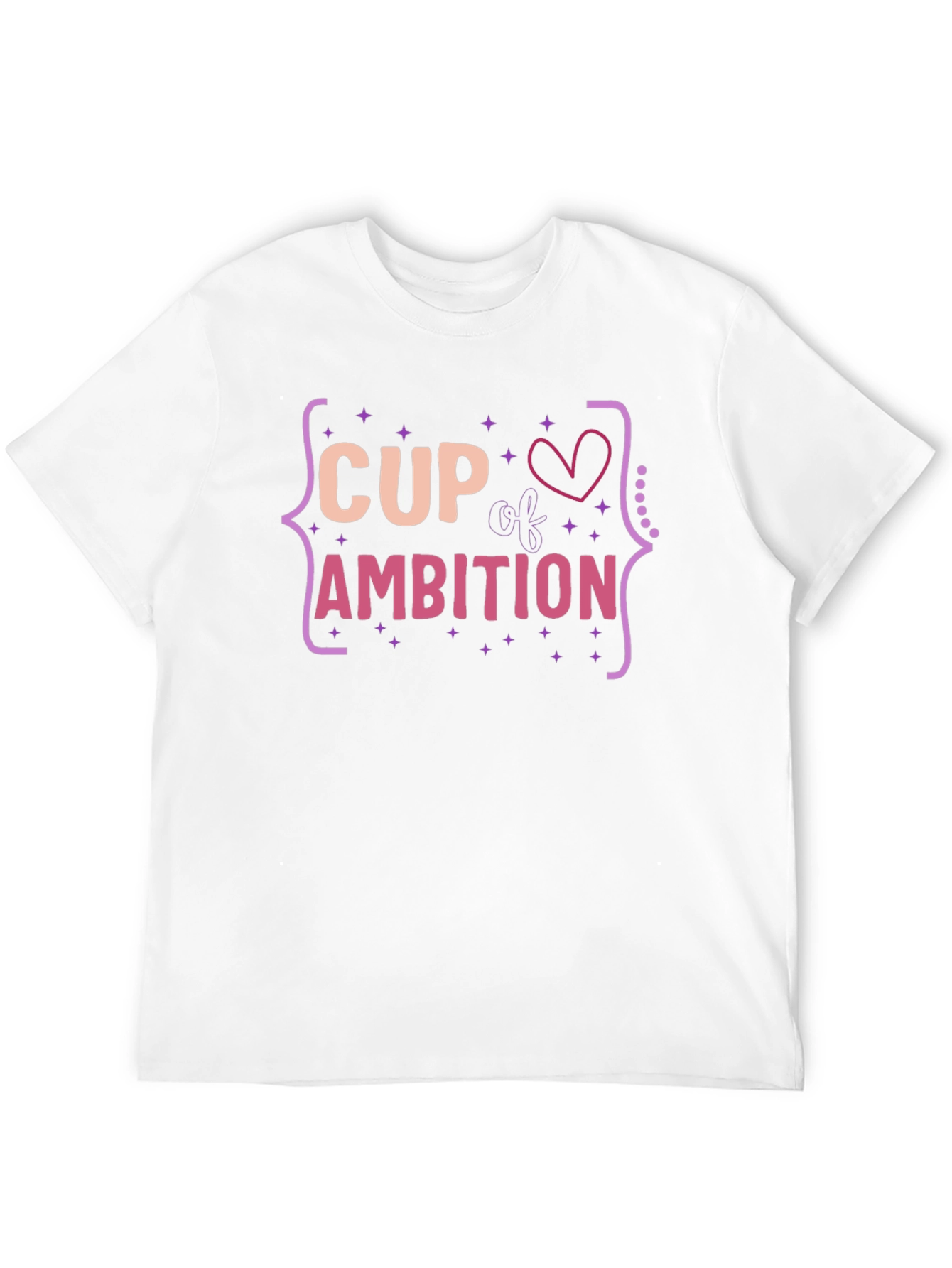 Cup of Ambition T-Shirt - Fun Graphic Tee