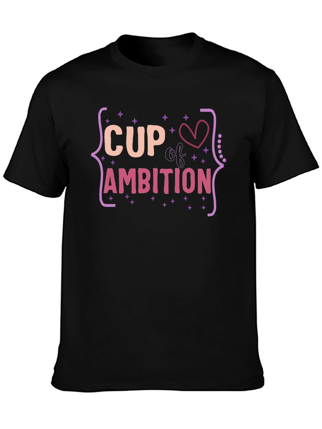 Cup of Ambition T-Shirt - Fun Graphic Tee