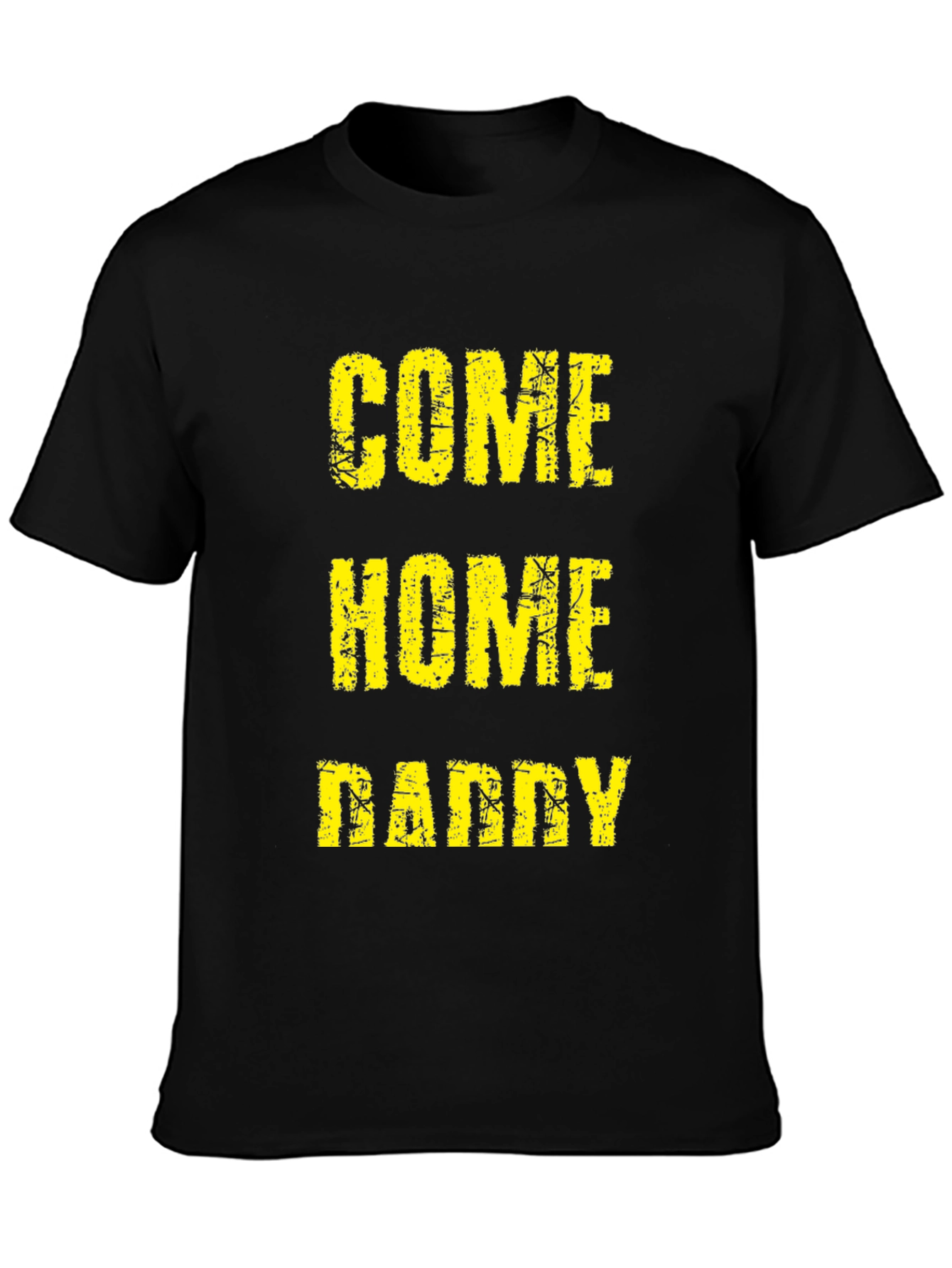 Come Home Daddy Tee - Black Graphic T-Shirt