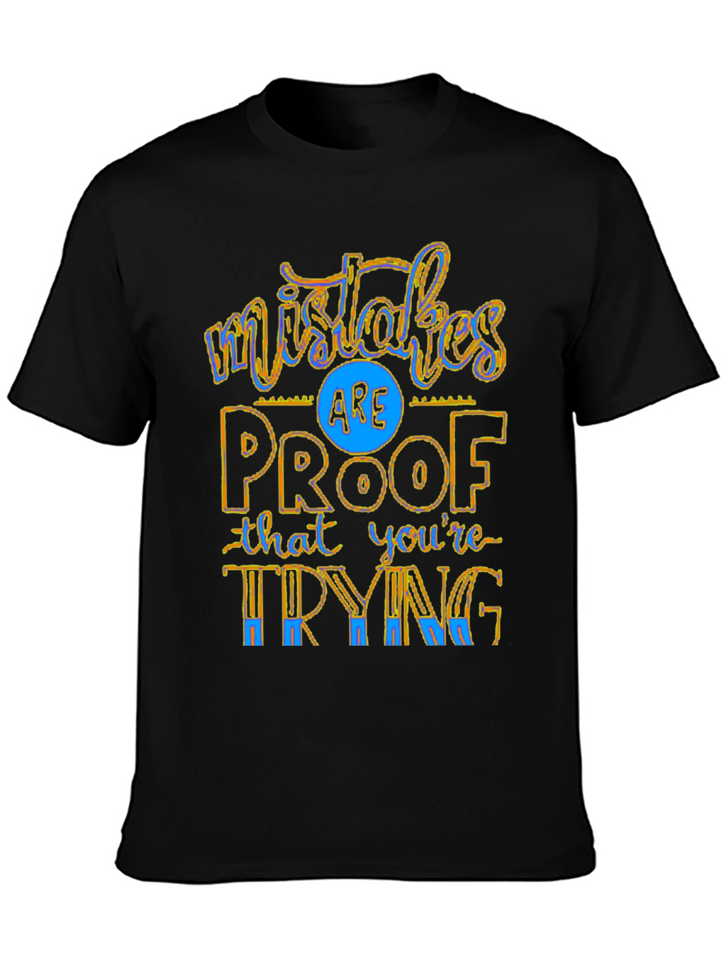 Mistakes Are Proof T-Shirt - Motivational Graphic Tee