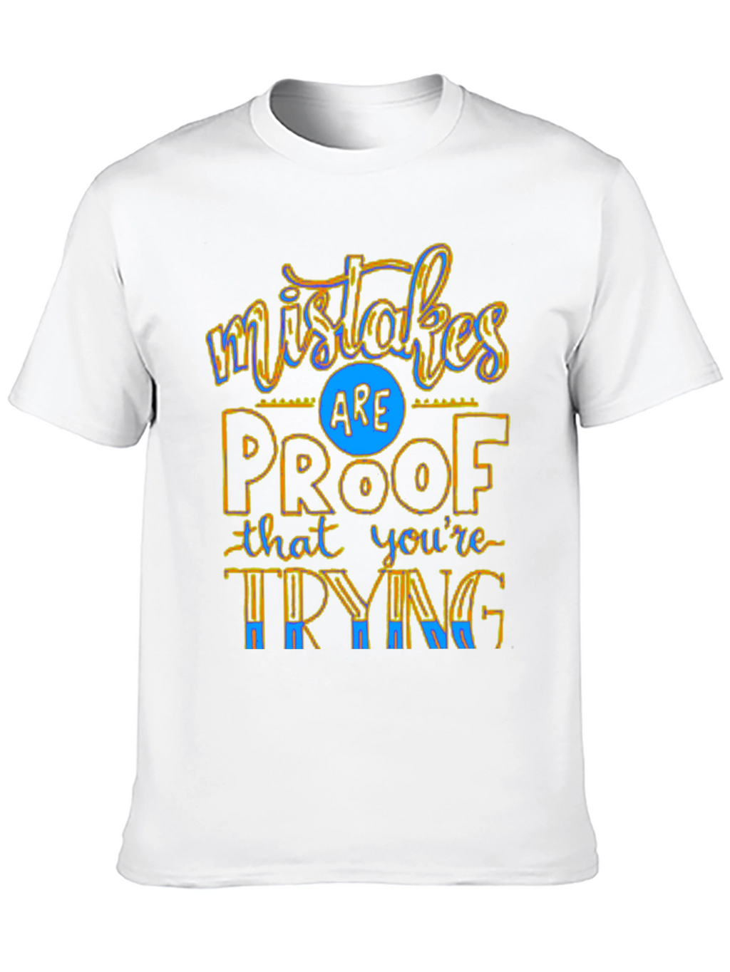 Mistakes Are Proof T-Shirt - Motivational Graphic Tee
