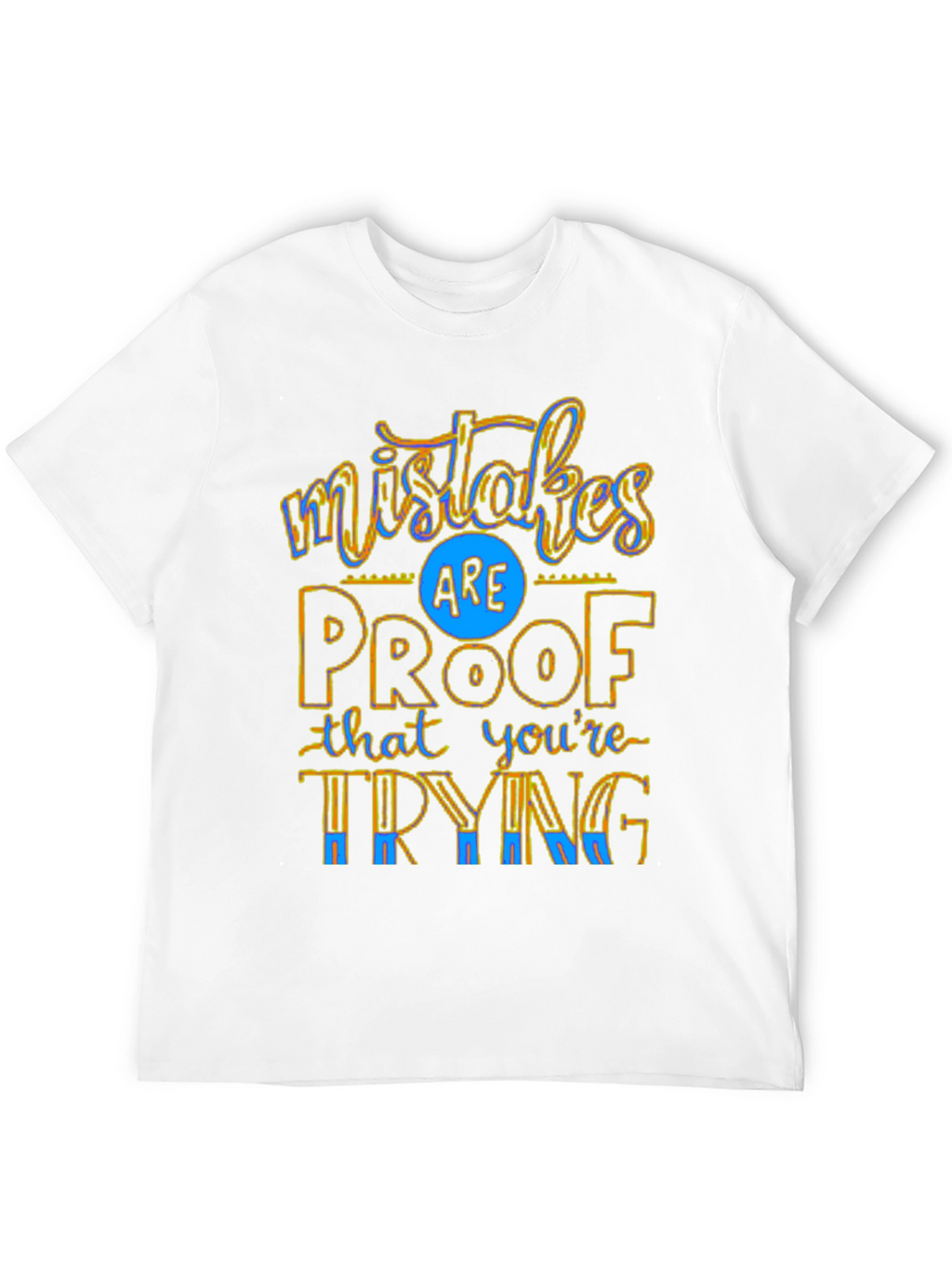Mistakes Are Proof T-Shirt - Motivational Graphic Tee