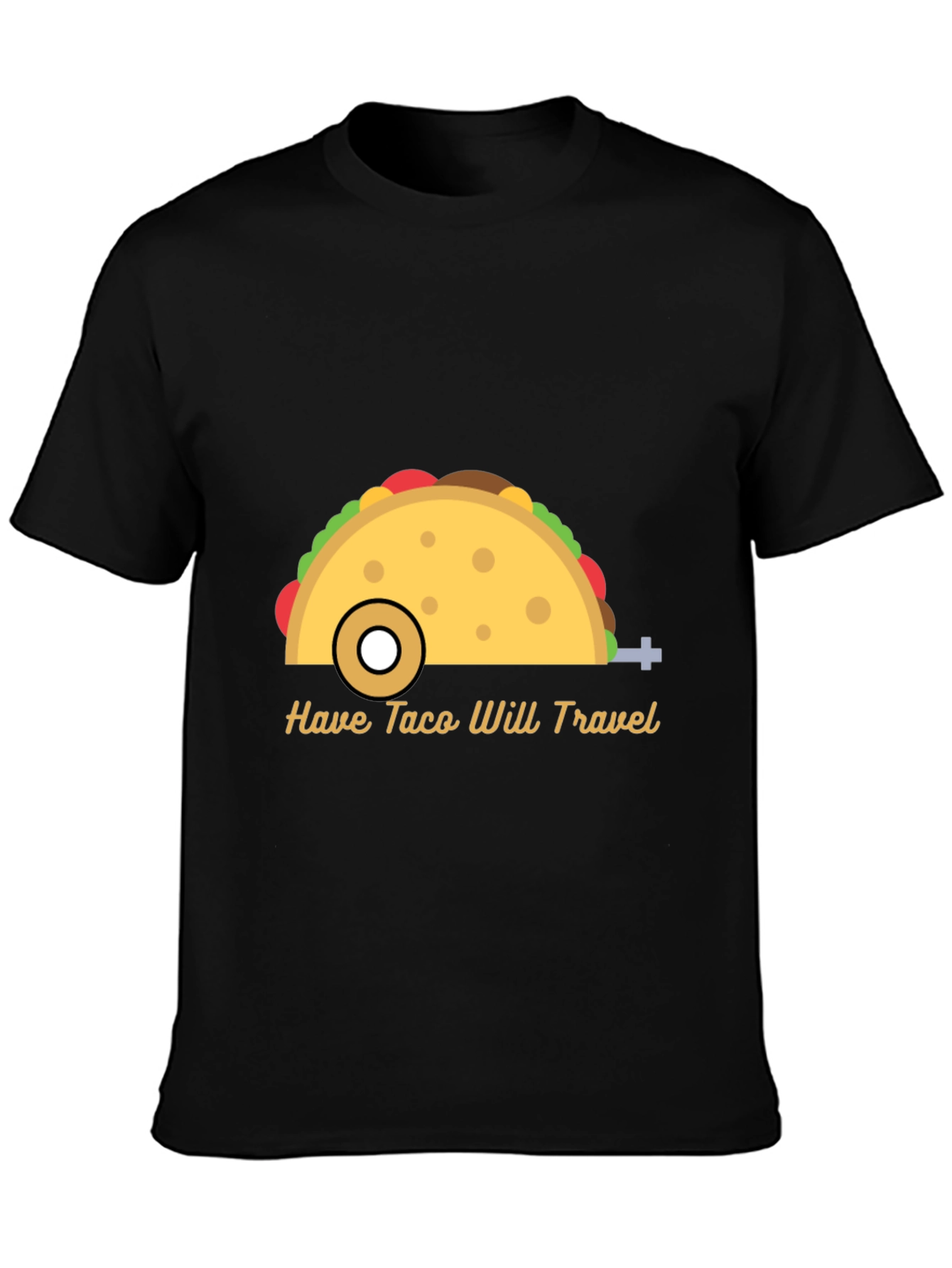 Have Taco Will Travel Graphic T-Shirt