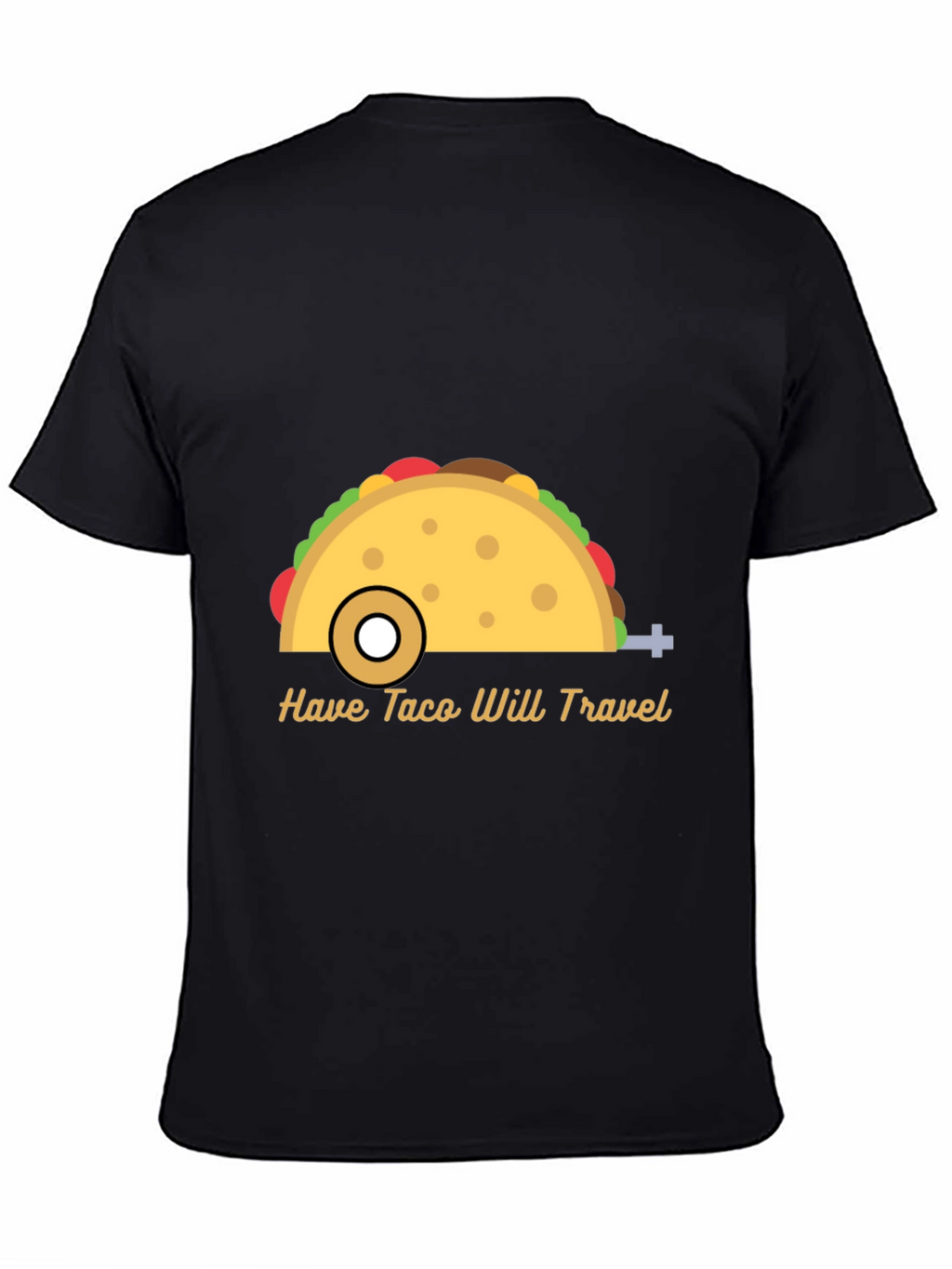 Have Taco Will Travel Graphic T-Shirt