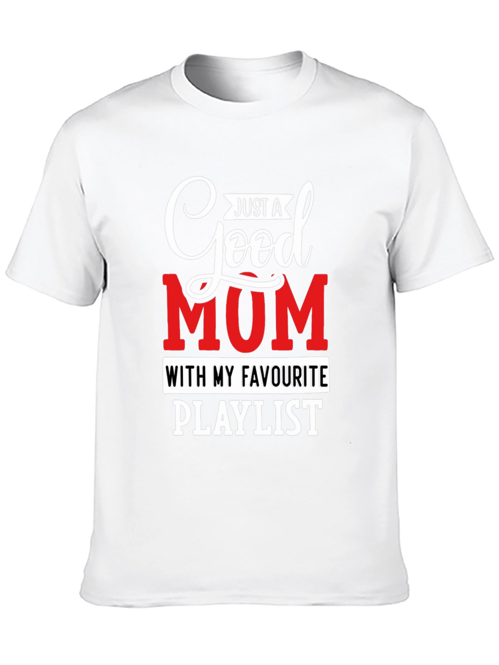 Good Mum Playlist T-Shirt