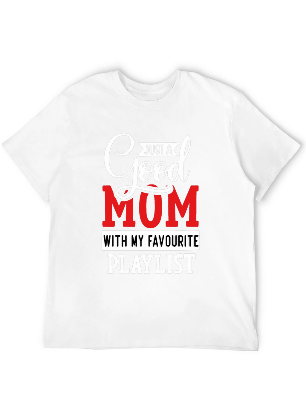 Good Mum Playlist T-Shirt