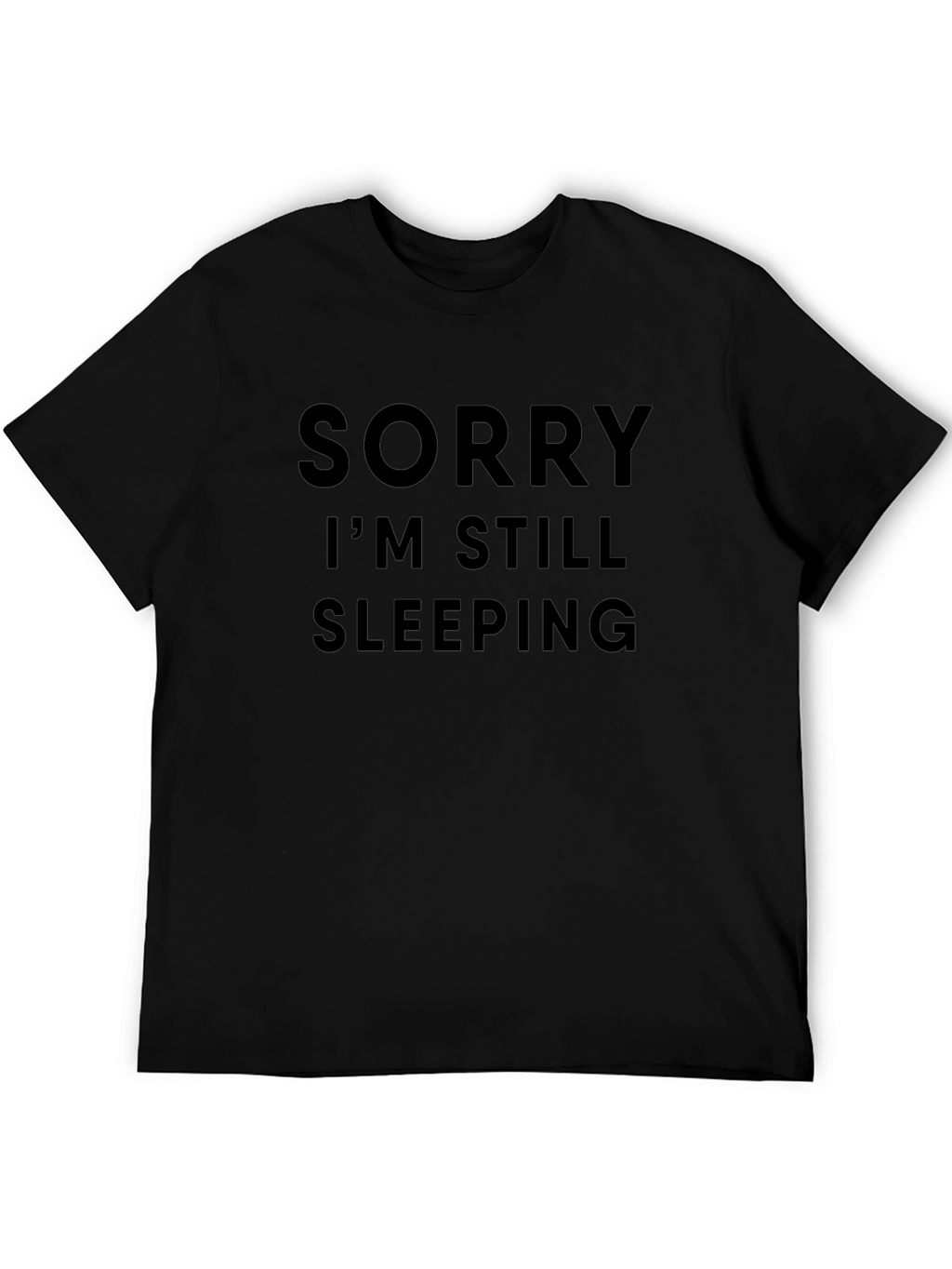 Sorry Im Still Sleeping Funny Graphic Tee