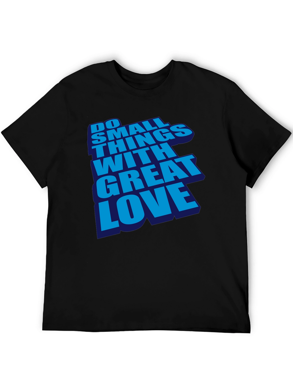 Inspirational Do Small Things With Great Love Black T-Shirt
