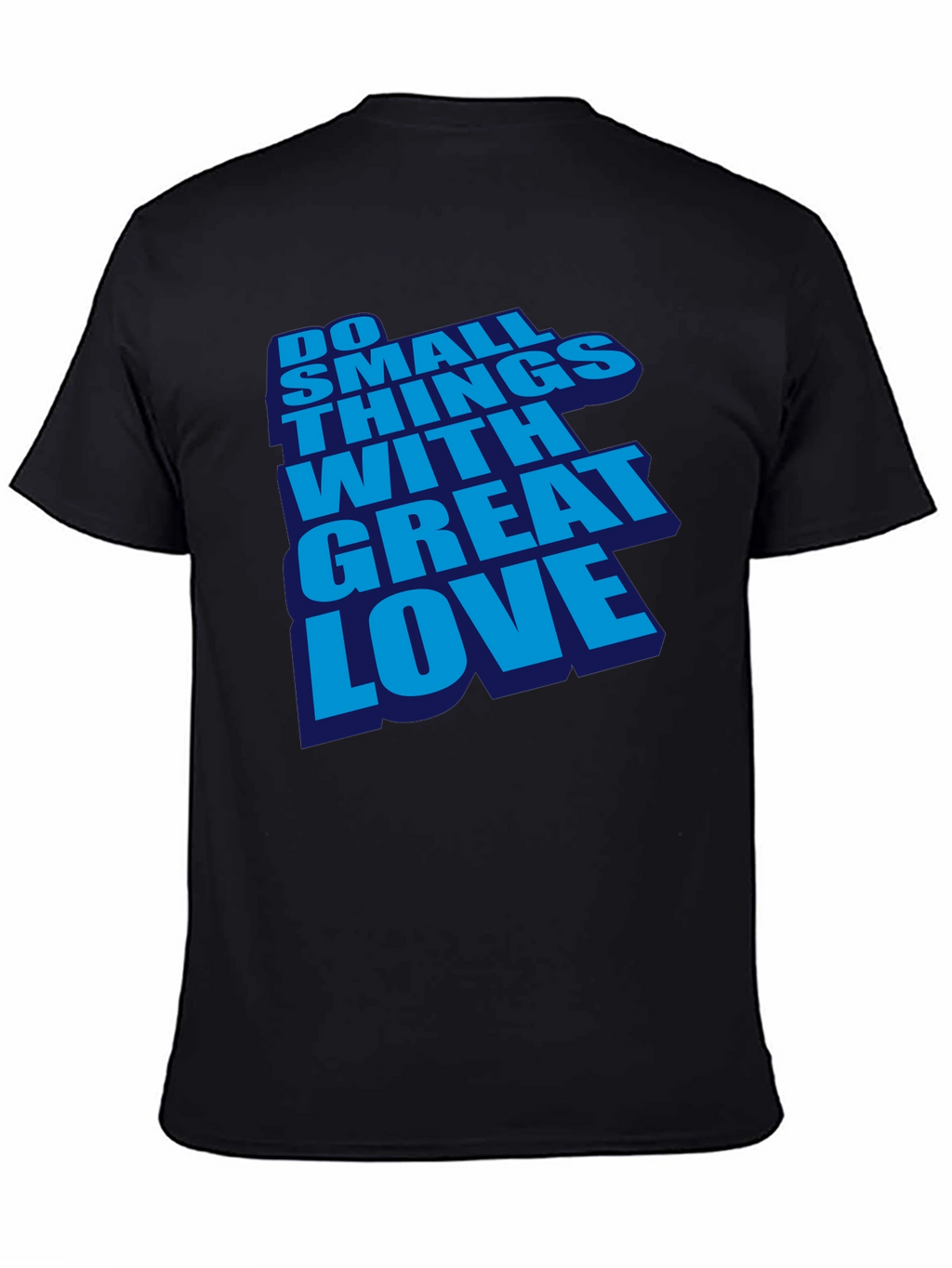 Inspirational Do Small Things With Great Love Black T-Shirt