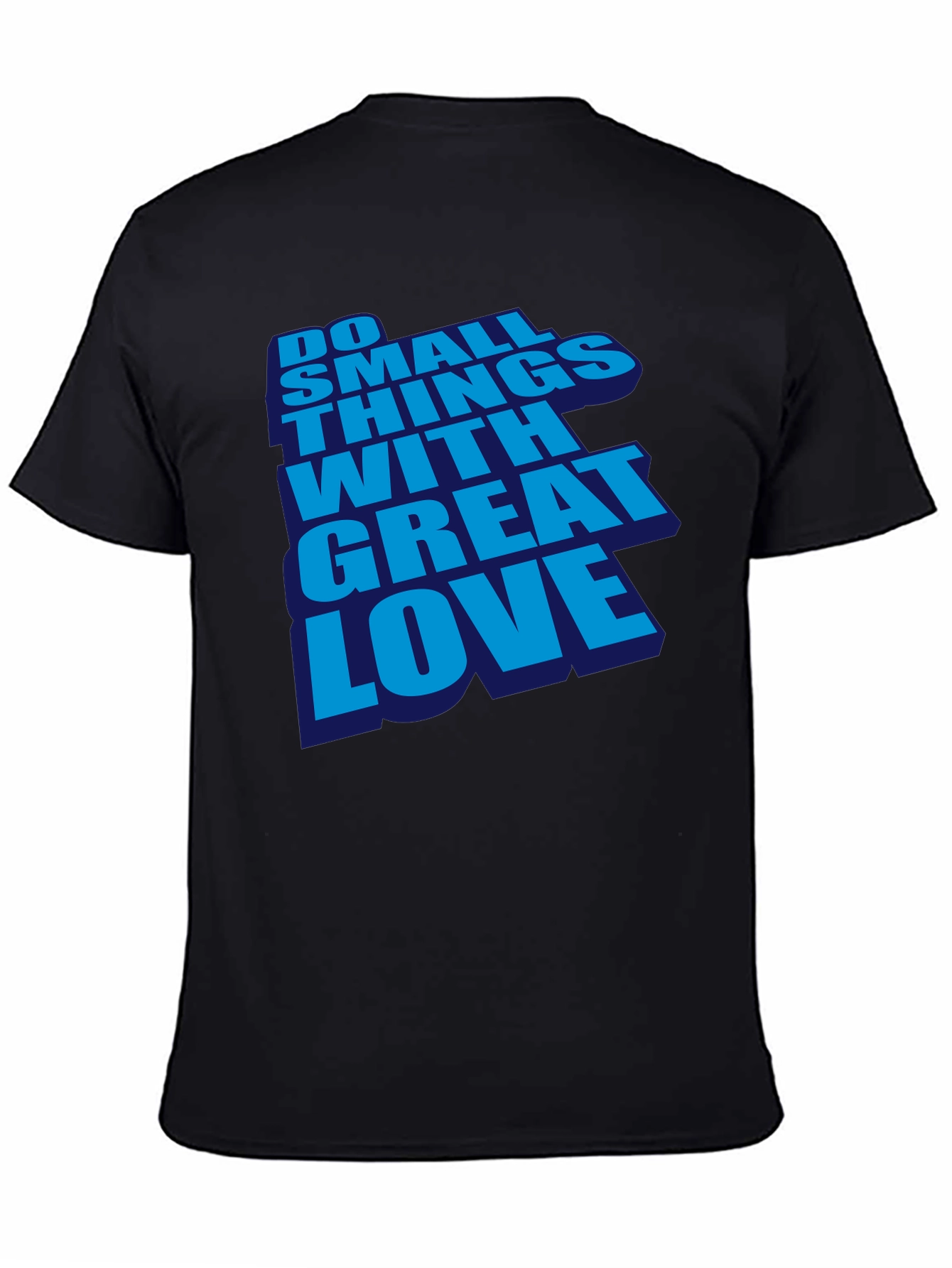 Inspirational Do Small Things With Great Love Black T-Shirt