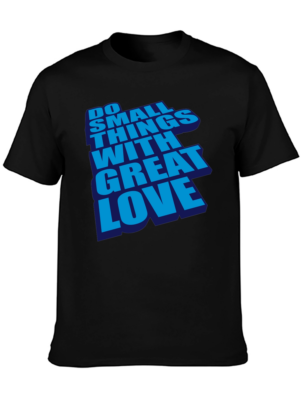 Inspirational Do Small Things With Great Love Black T-Shirt