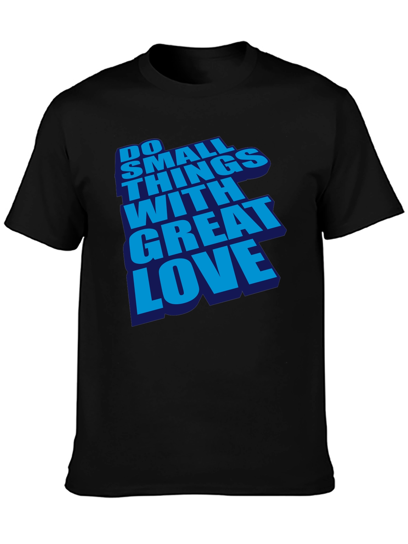 Inspirational Do Small Things With Great Love Black T-Shirt