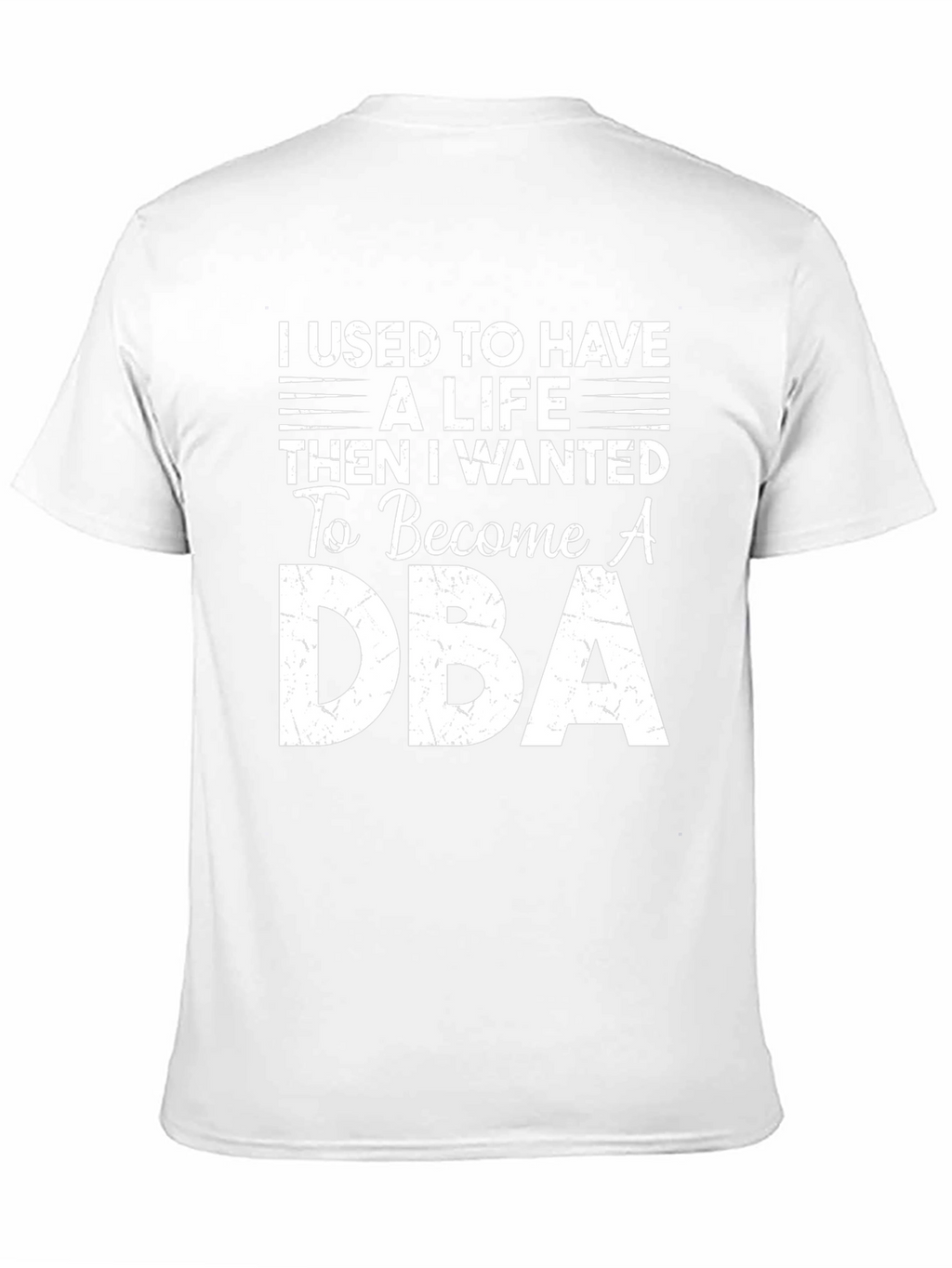 DBA T-Shirt: I Used to Have a Life