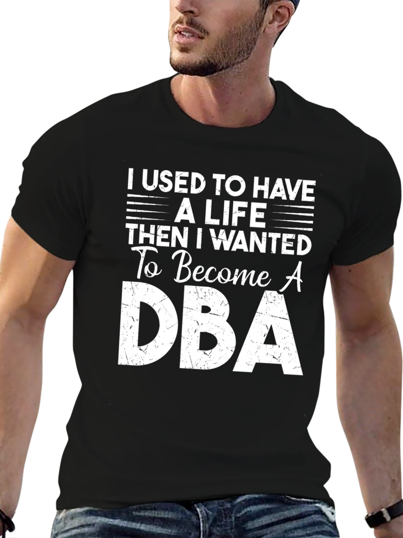 DBA T-Shirt: I Used to Have a Life