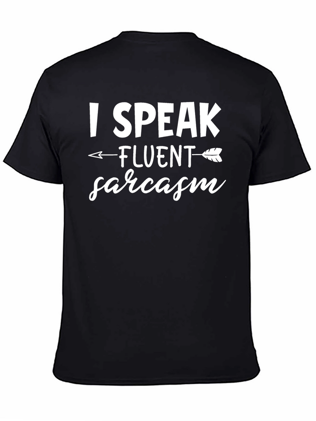 I Speak Fluent Sarcasm T-Shirt