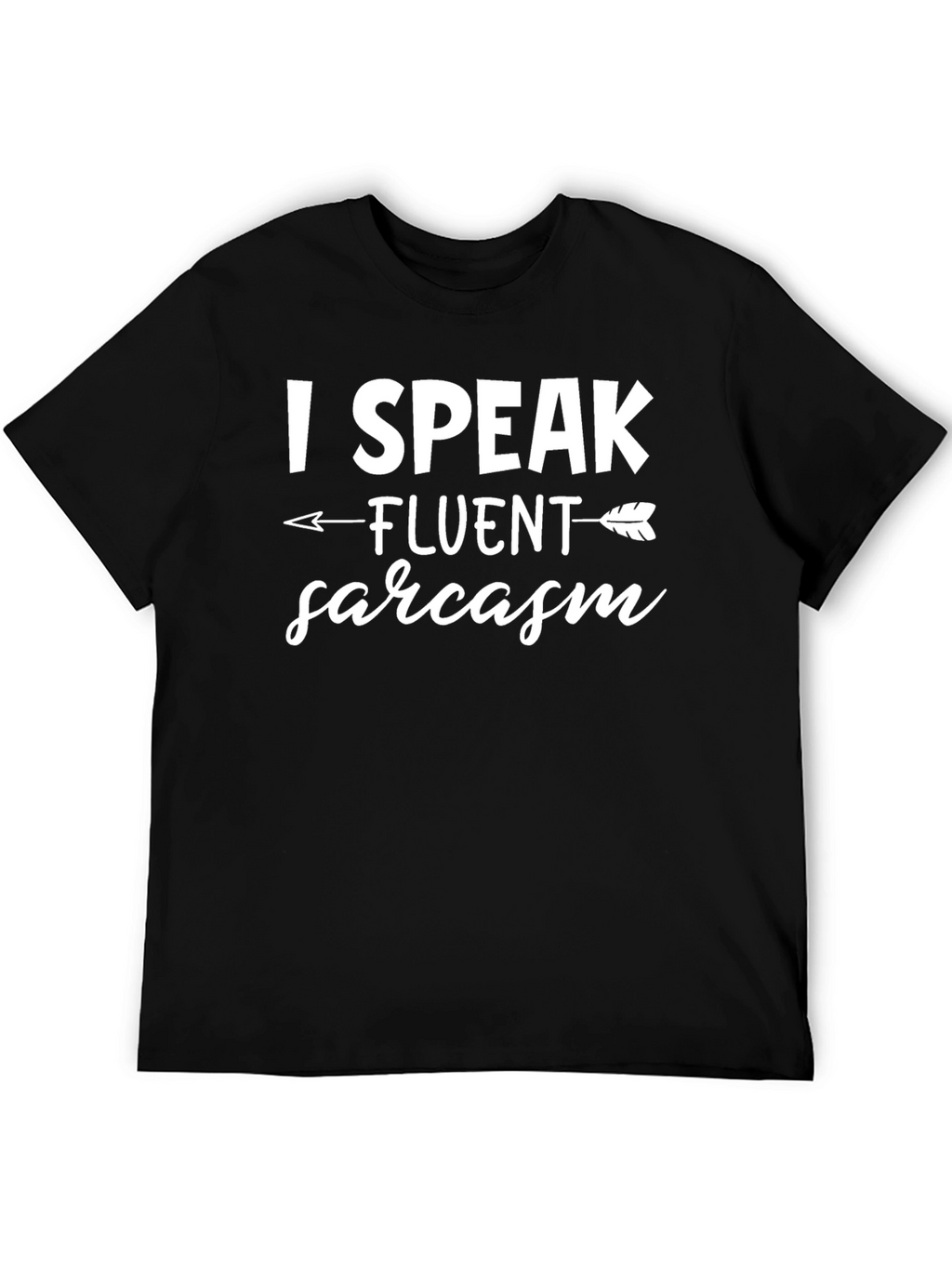 I Speak Fluent Sarcasm T-Shirt