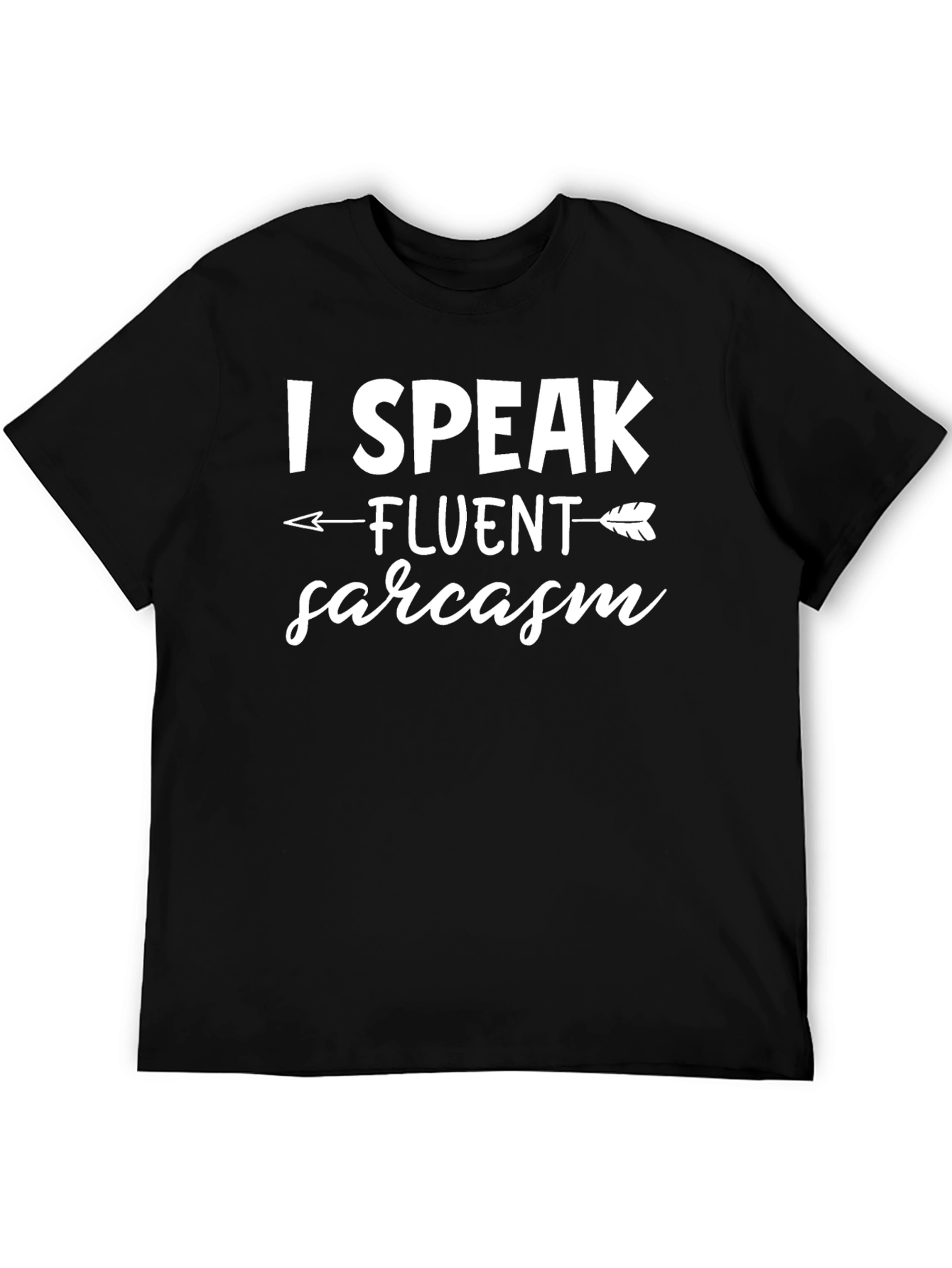 I Speak Fluent Sarcasm T-Shirt