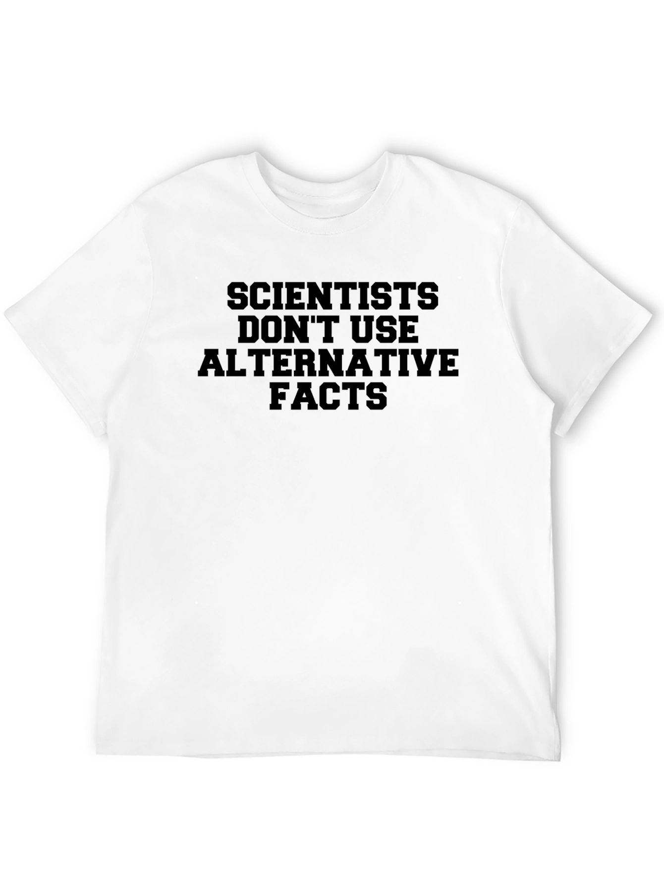 Scientists Dont Use Alternative Facts Black T-Shirt