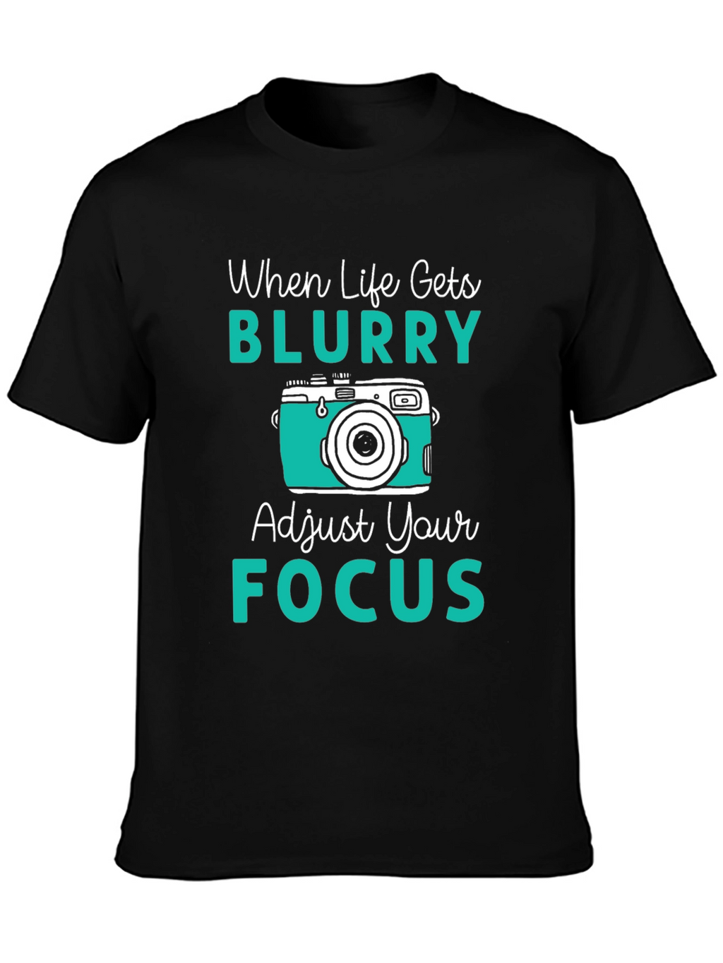 When Life Gets Blurry T-Shirt