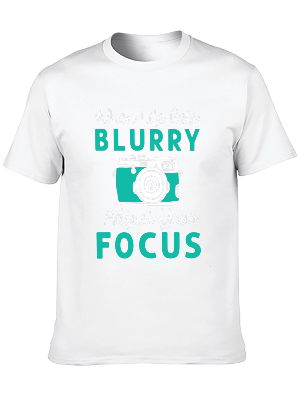 When Life Gets Blurry T-Shirt