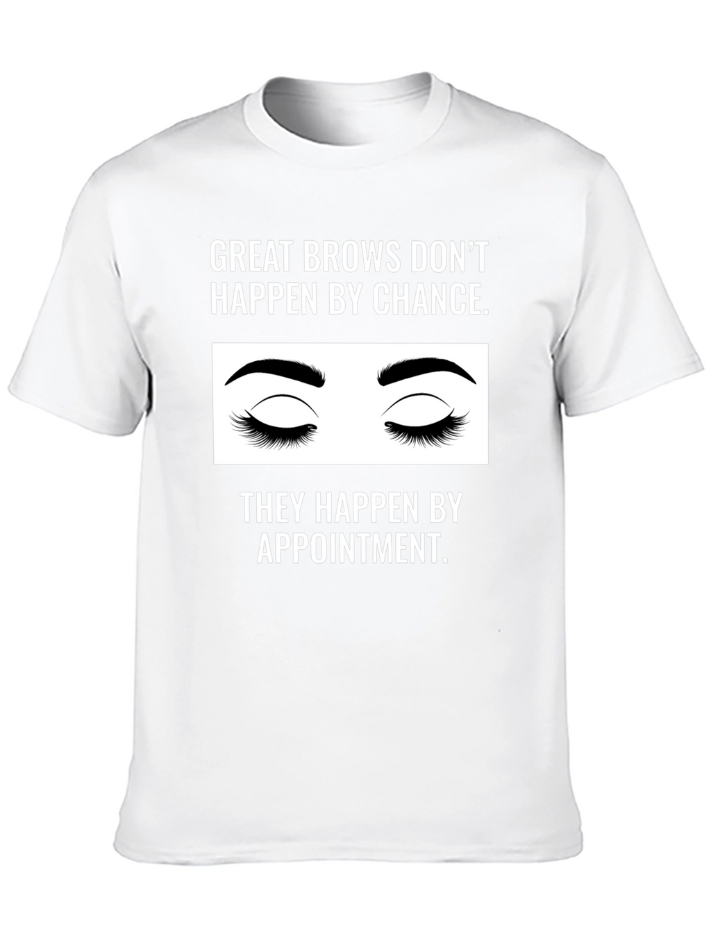 Great Brows Appointment T-Shirt