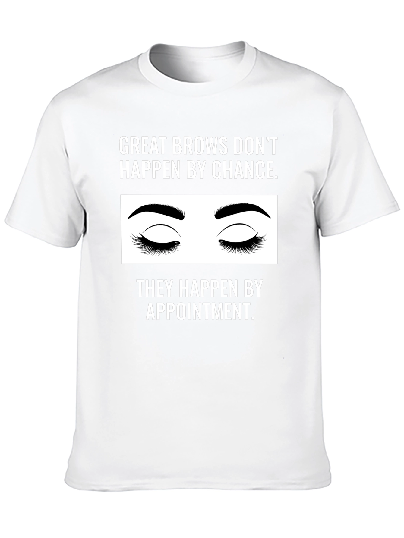 Great Brows Appointment T-Shirt