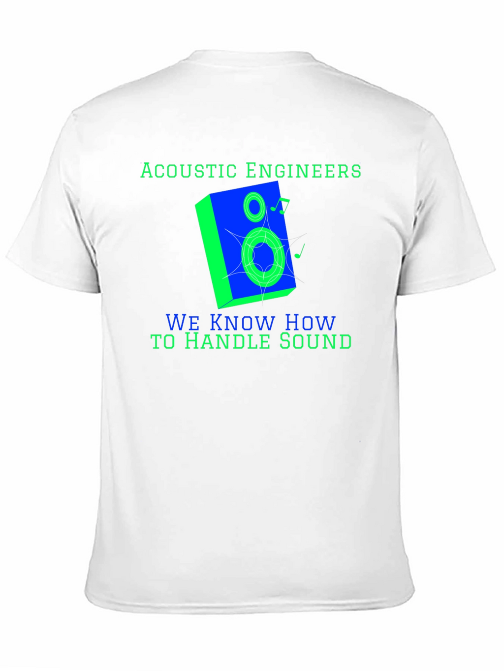Acoustic Engineers Know How To Handle Sound T-Shirt