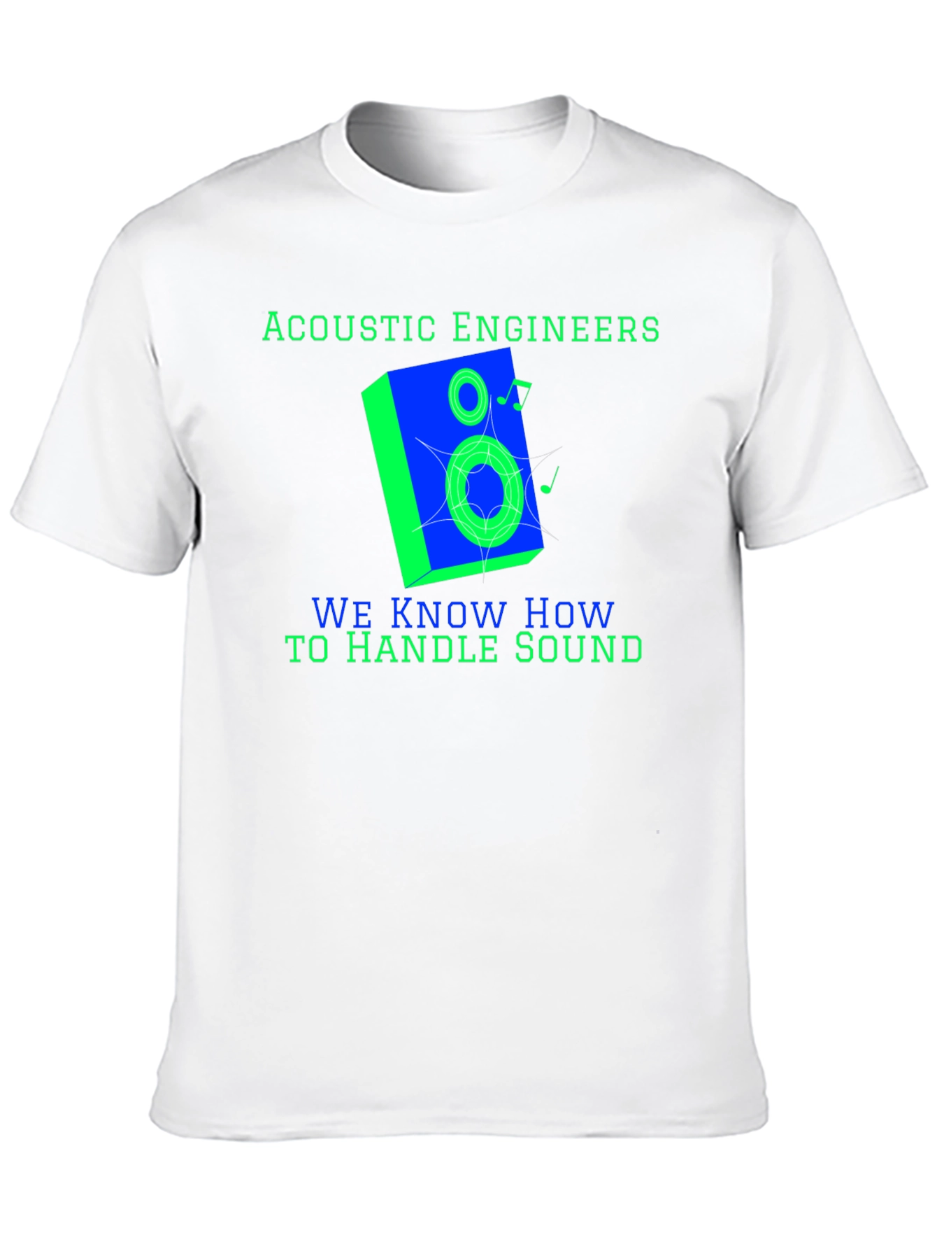 Acoustic Engineers Know How To Handle Sound T-Shirt