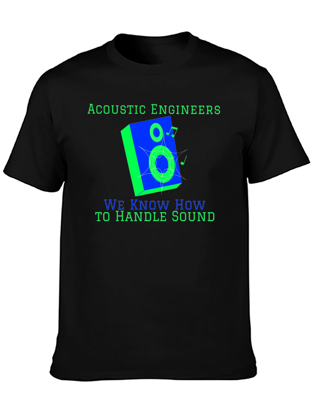 Acoustic Engineers Know How To Handle Sound T-Shirt