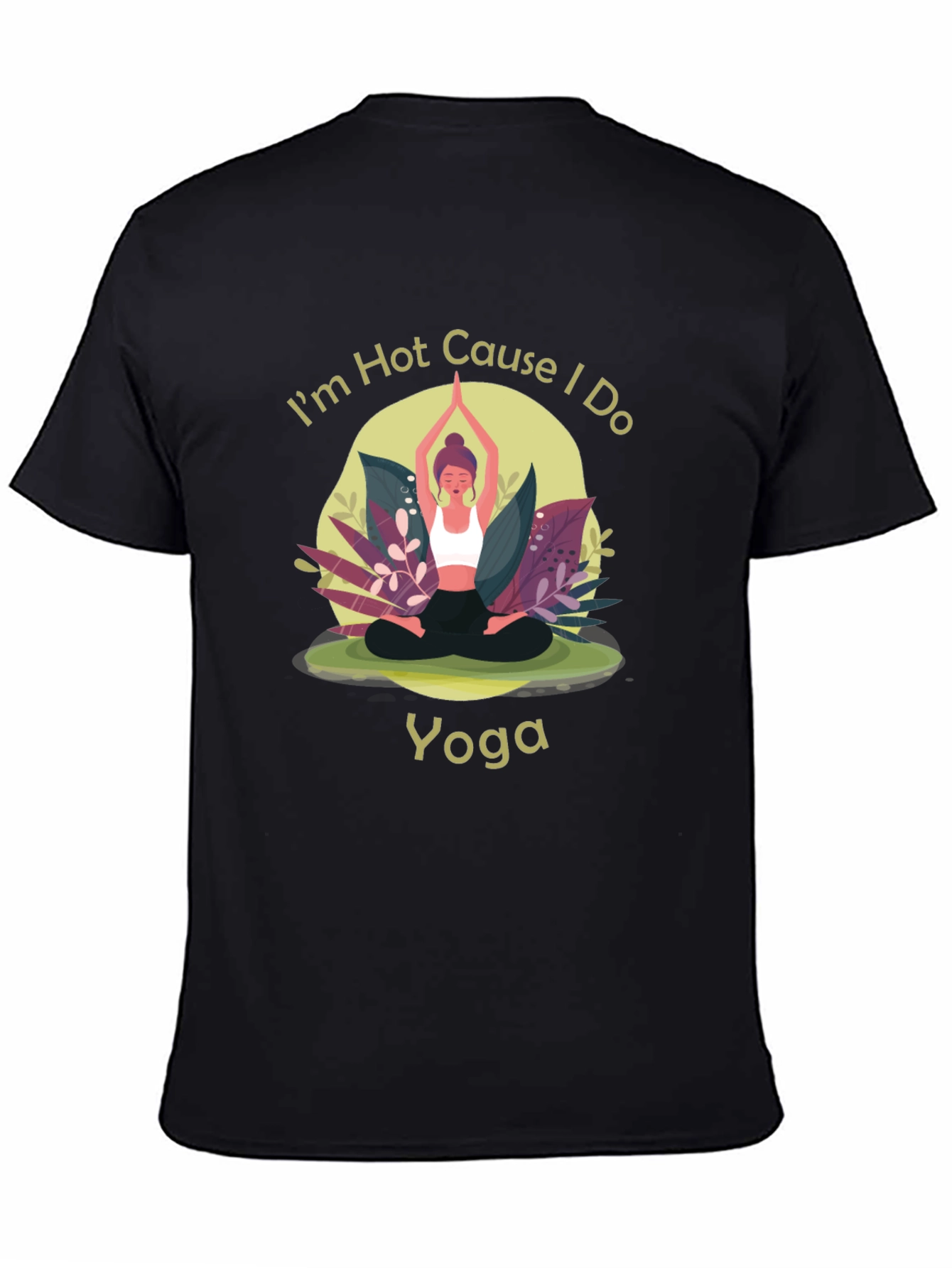 Yoga T-Shirt: Im Hot Cause I Do Yoga