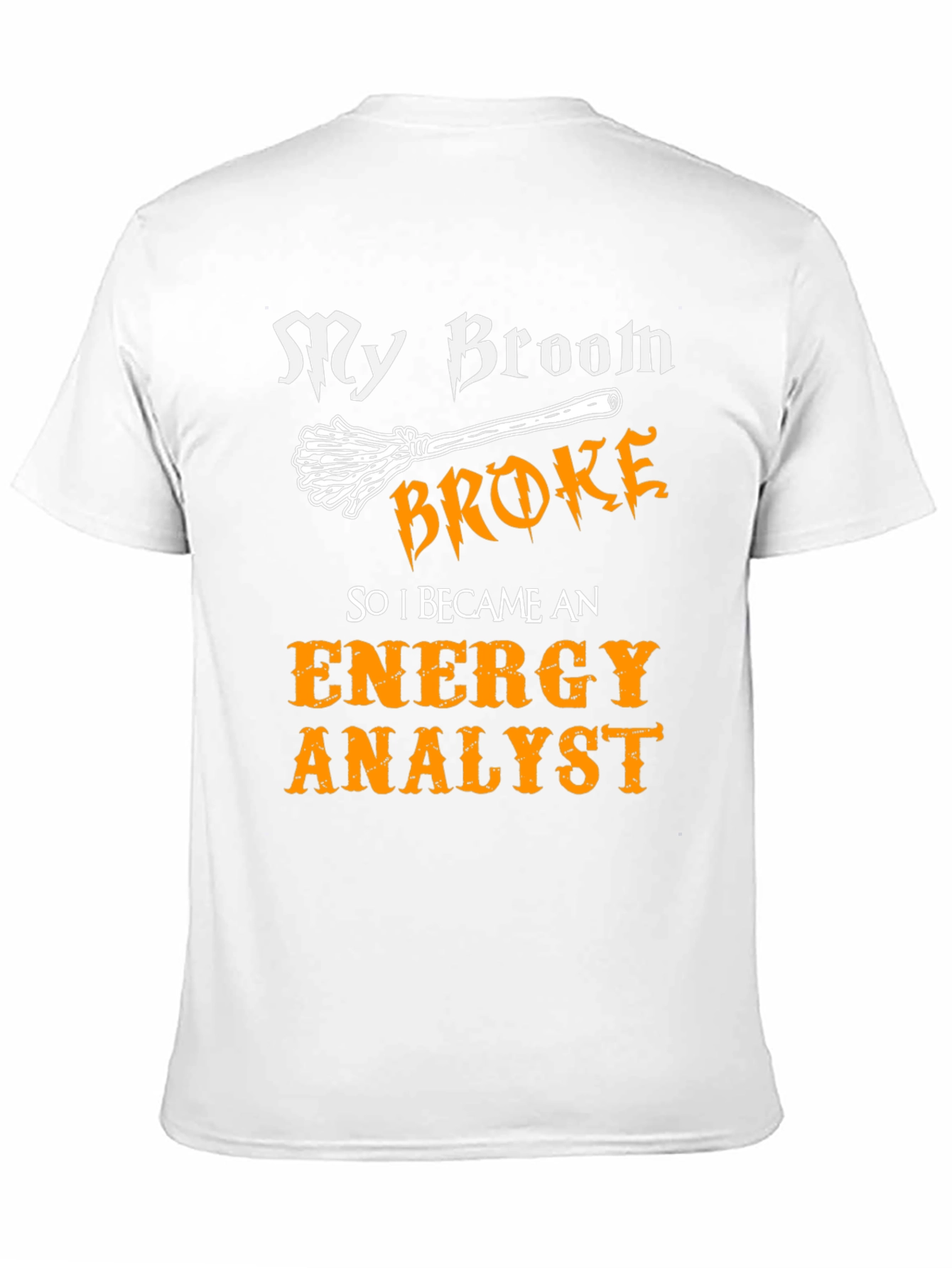 Funny Energy Analyst T-Shirt - Broken Broom Design