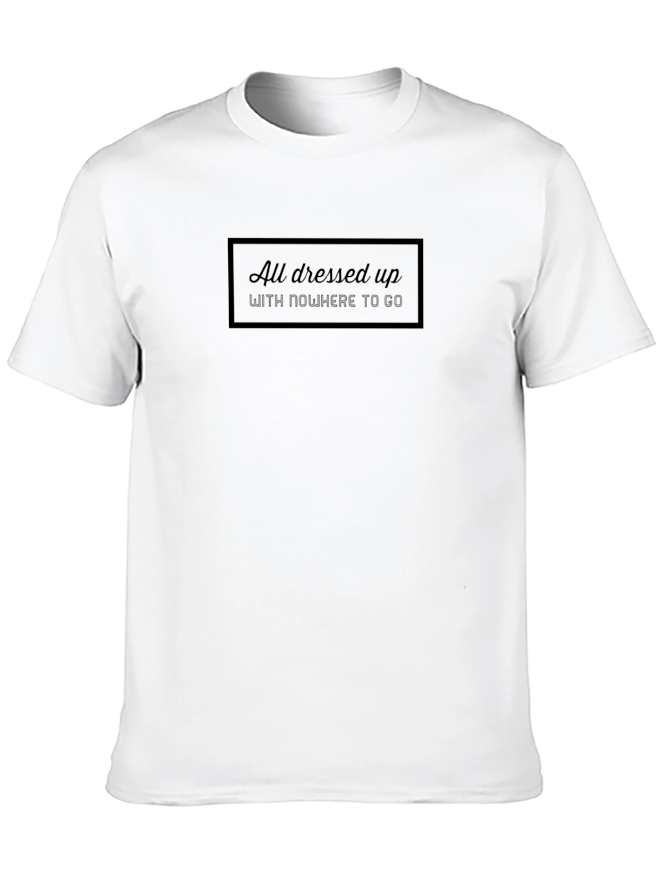 All Dressed Up T-Shirt - Stylish Comfort
