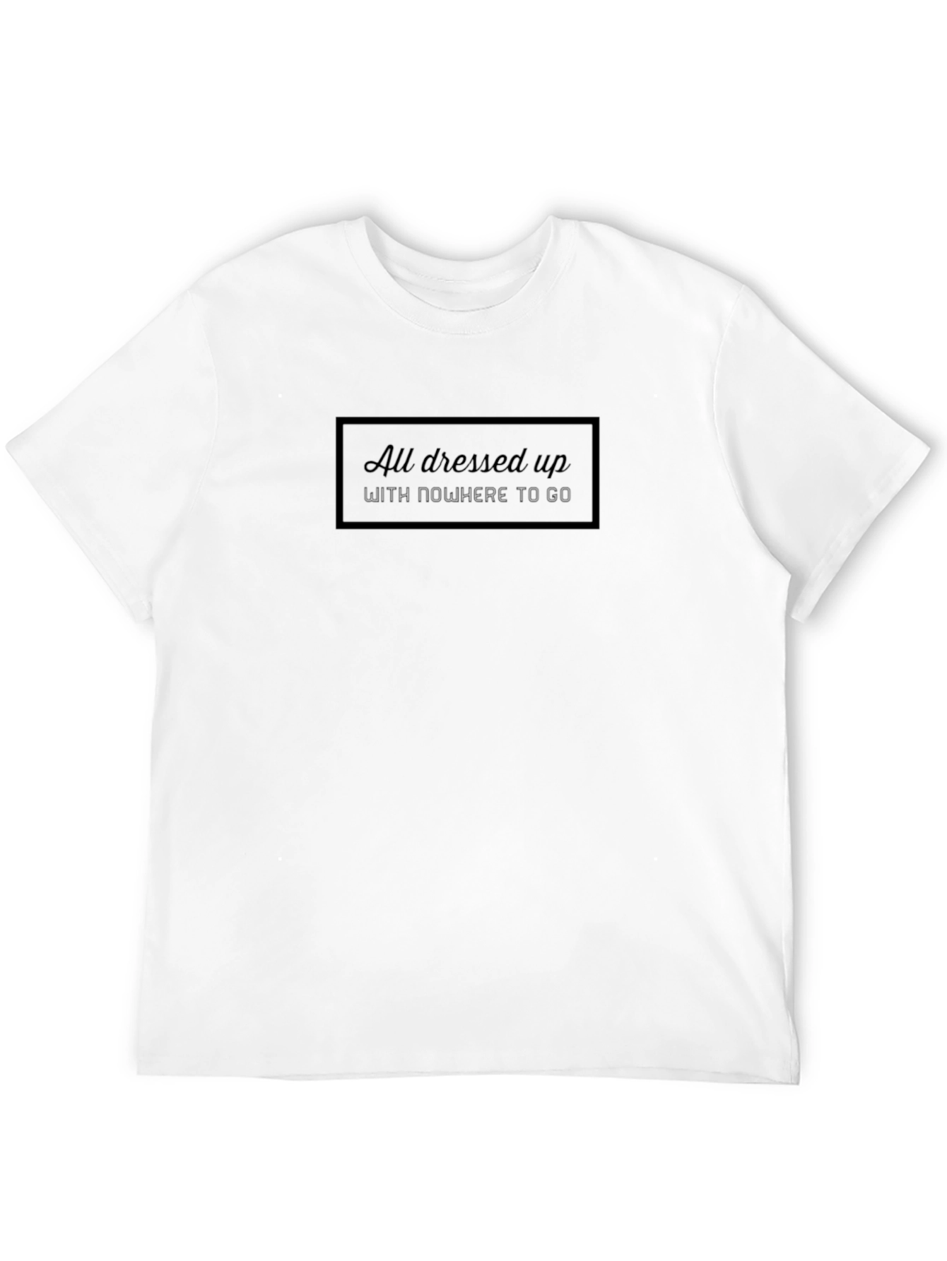 All Dressed Up T-Shirt - Stylish Comfort