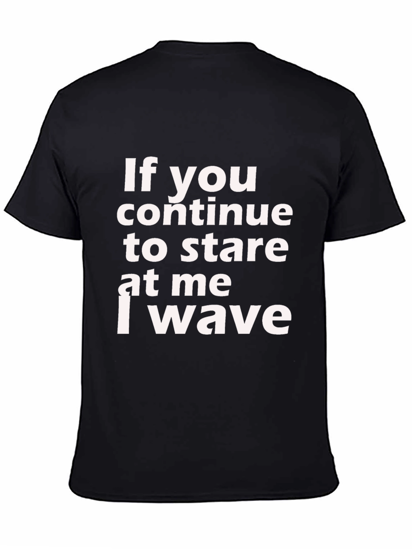 If You Stare I Wave Graphic Tee