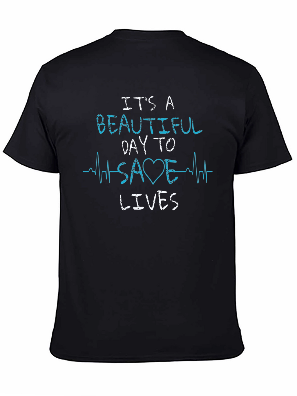 Its A Beautiful Day To Save Lives T-Shirt