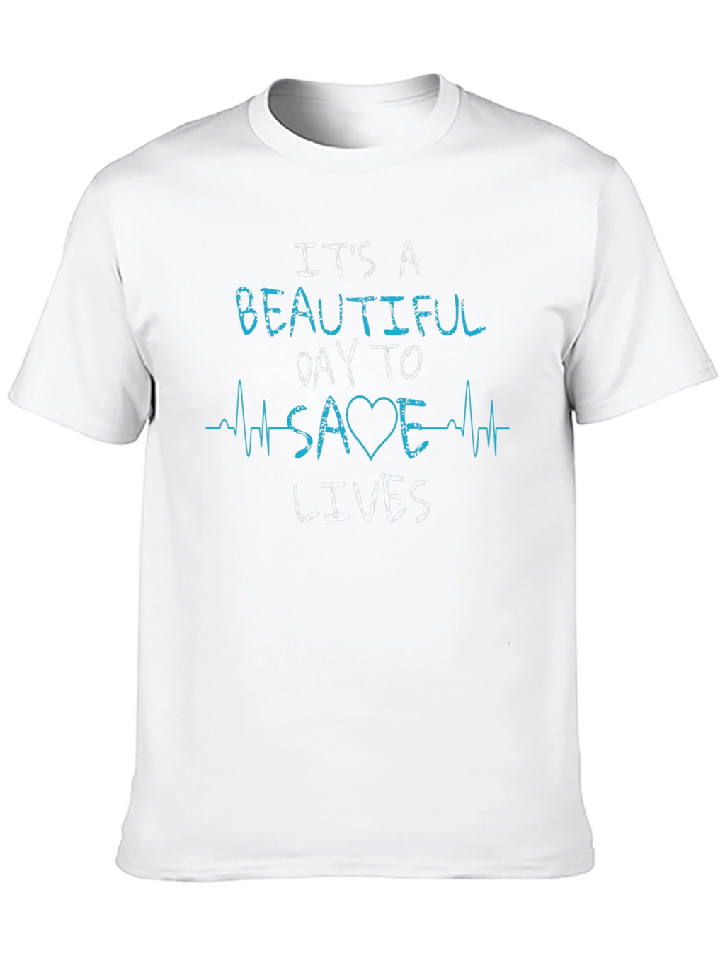 Its A Beautiful Day To Save Lives T-Shirt