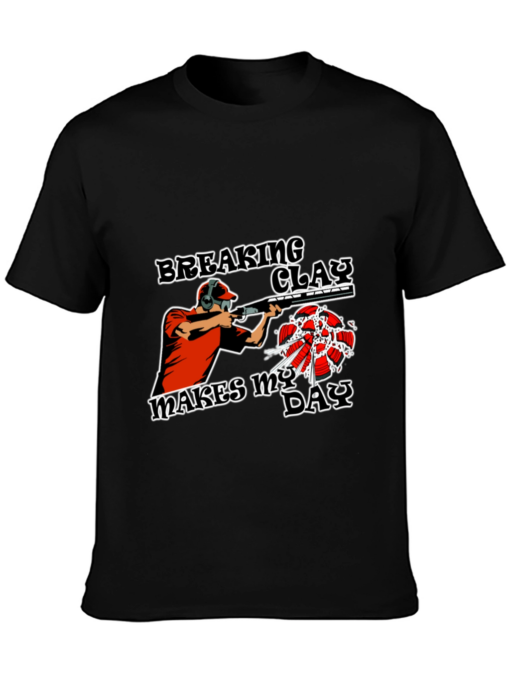 Breaking Clay Makes My Day T-Shirt