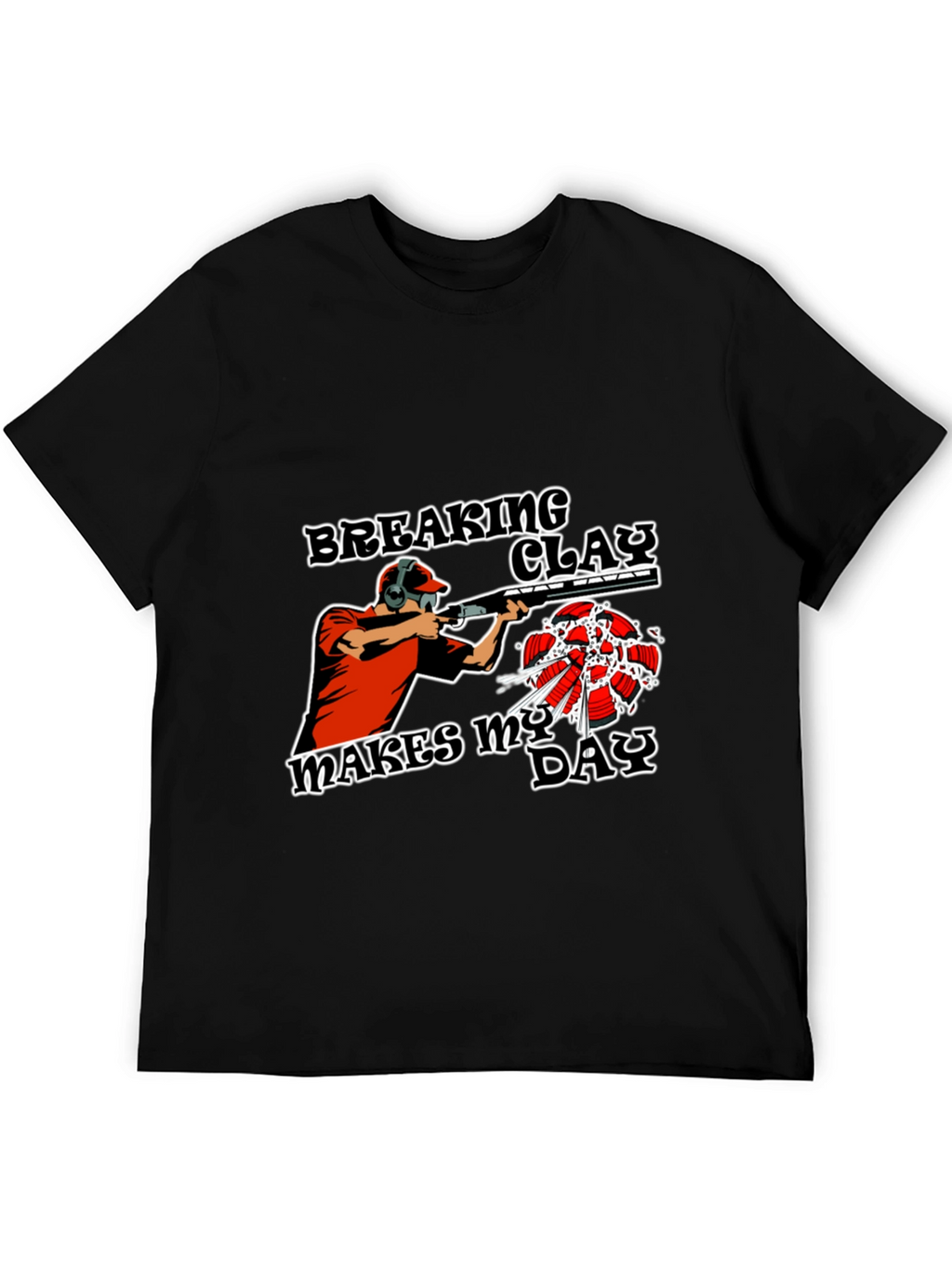 Breaking Clay Makes My Day T-Shirt