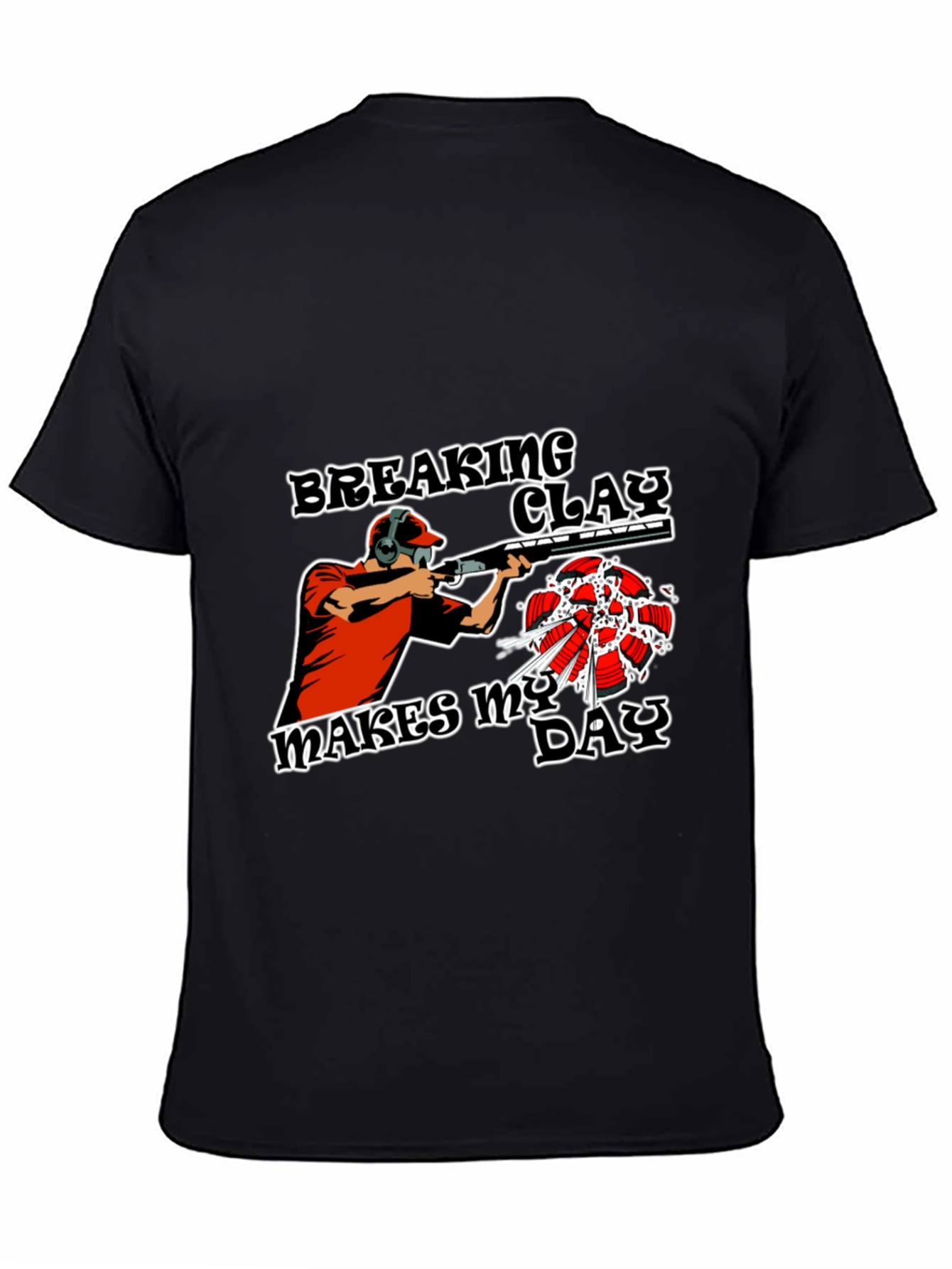 Breaking Clay Makes My Day T-Shirt