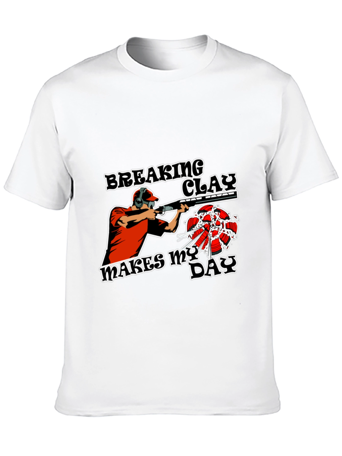 Breaking Clay Makes My Day T-Shirt