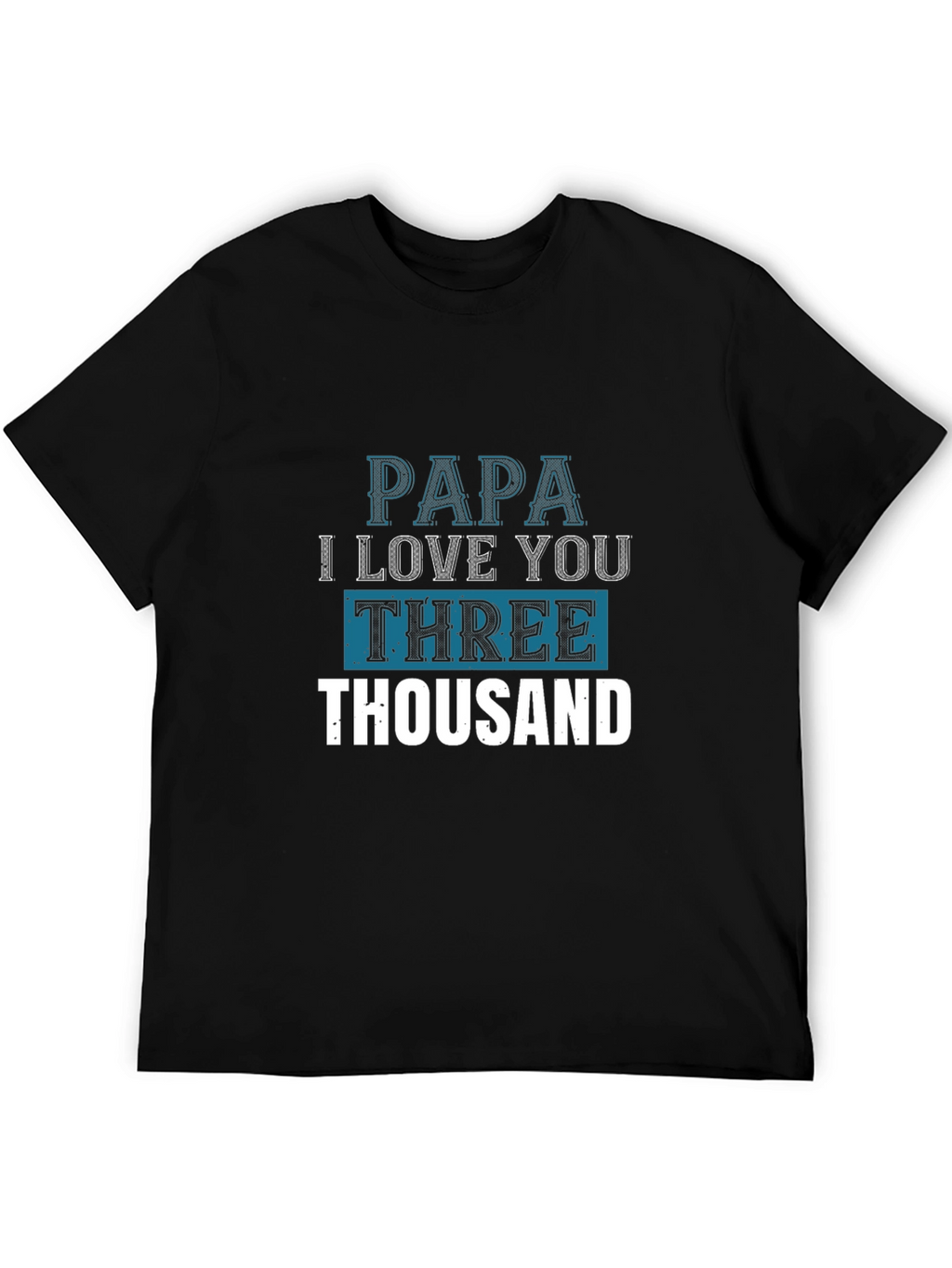 Papa I Love You Three Thousand T-Shirt