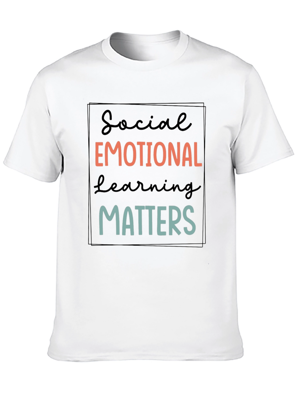 Social Emotional Learning Matters T-Shirt