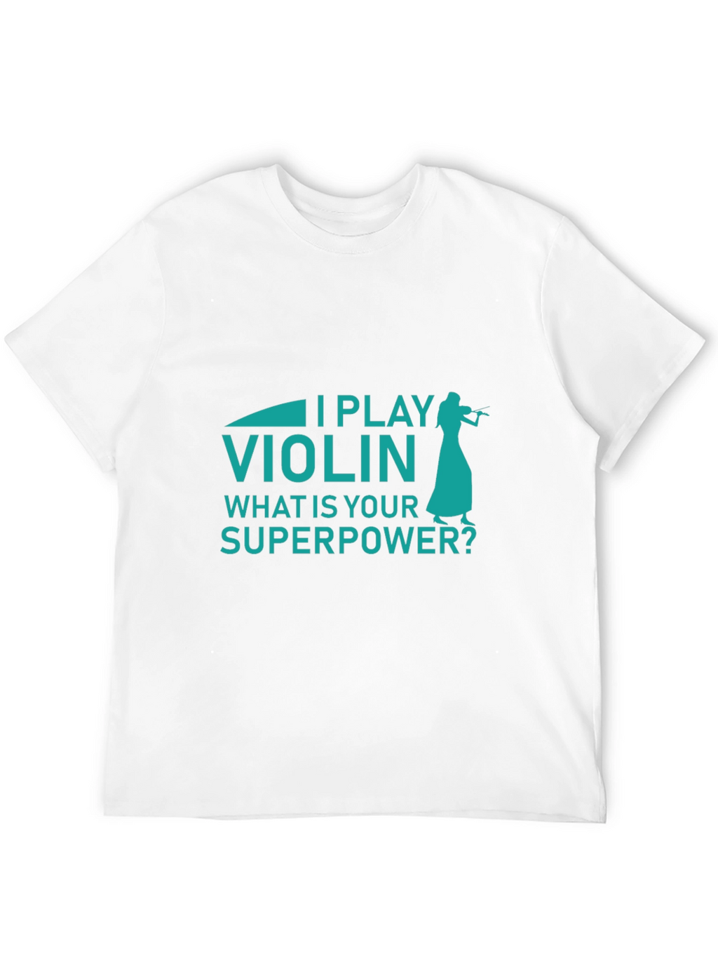 I Play Violin Whats Your Superpower? Mens T-Shirt