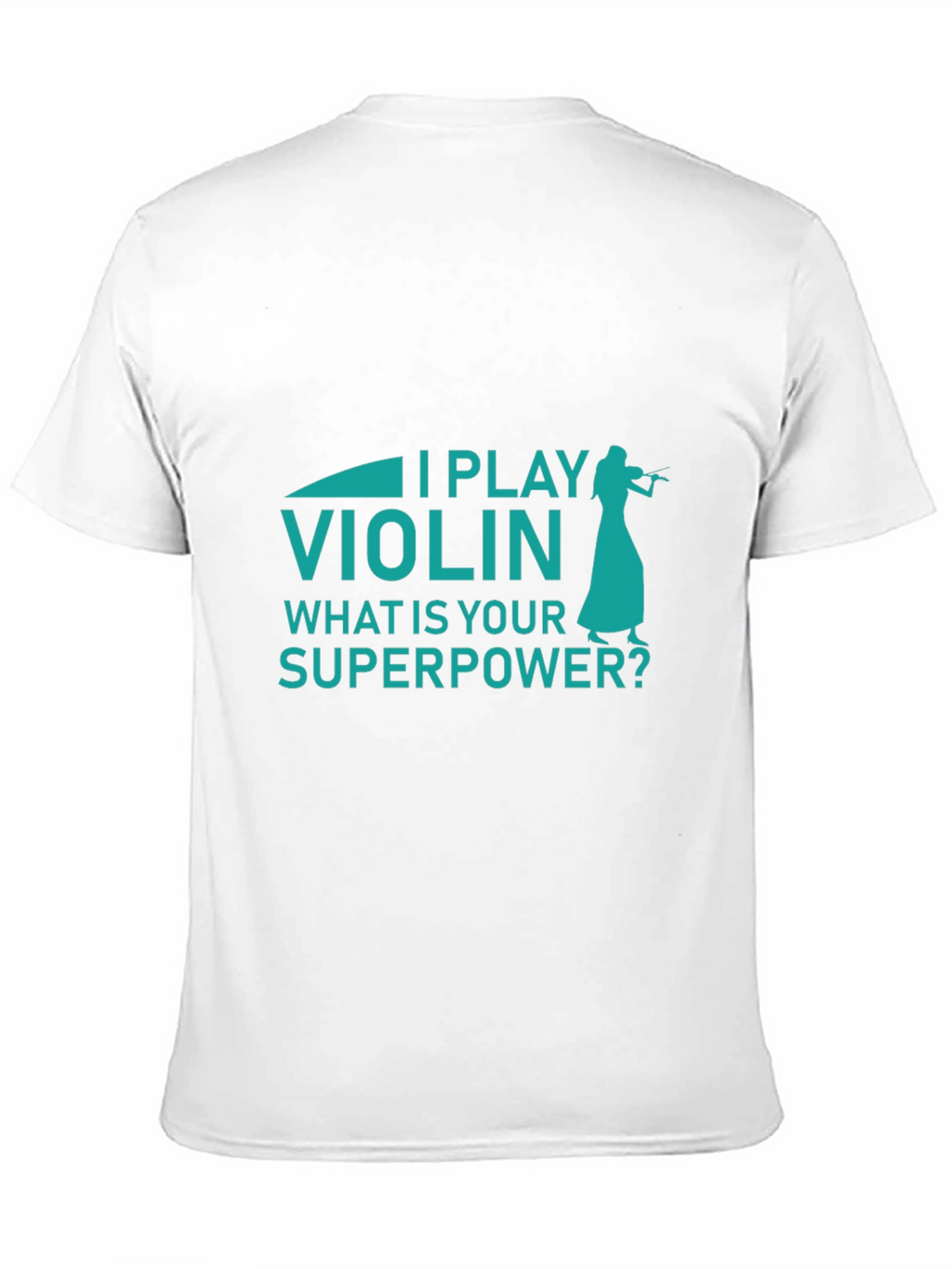 I Play Violin Whats Your Superpower? Mens T-Shirt