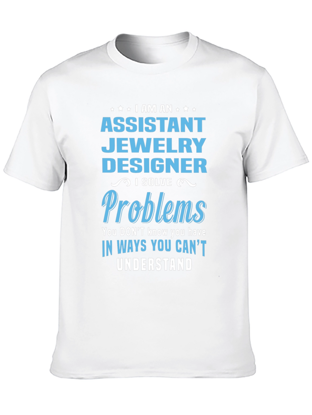 Assistant Jewelry Designer T-Shirt