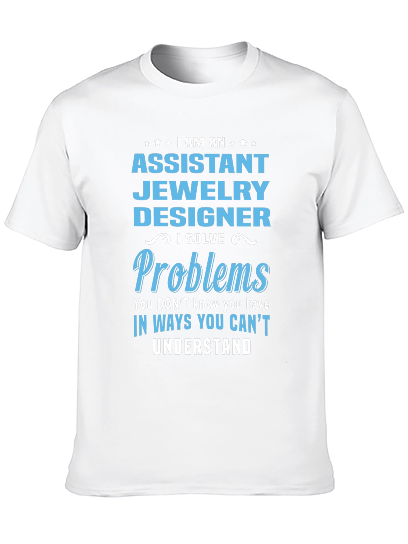 Assistant Jewelry Designer T-Shirt