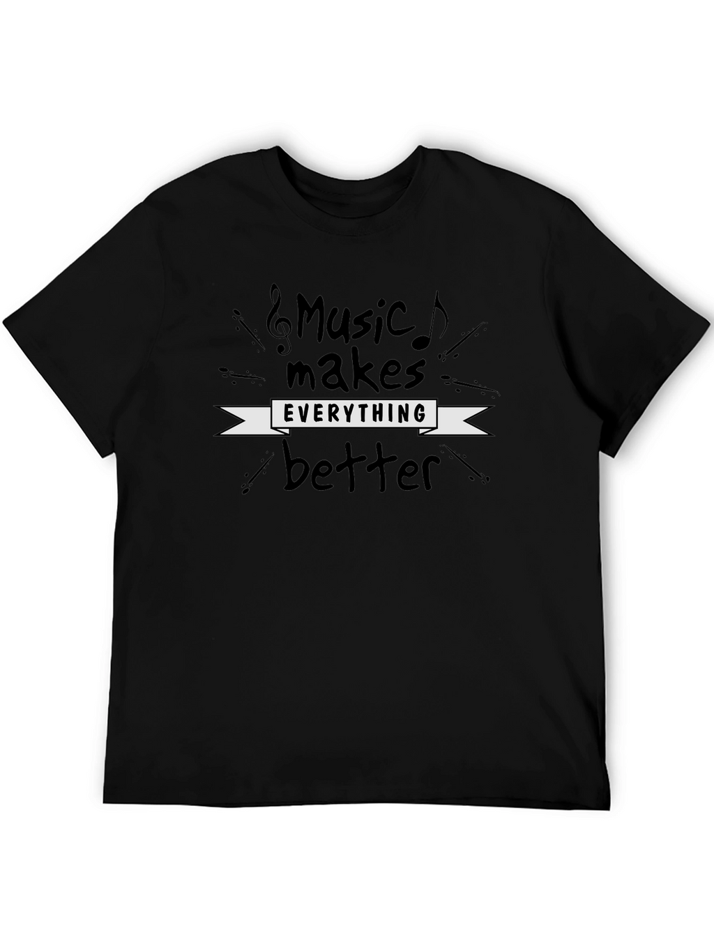Music Makes Everything Better - Graphic Tee