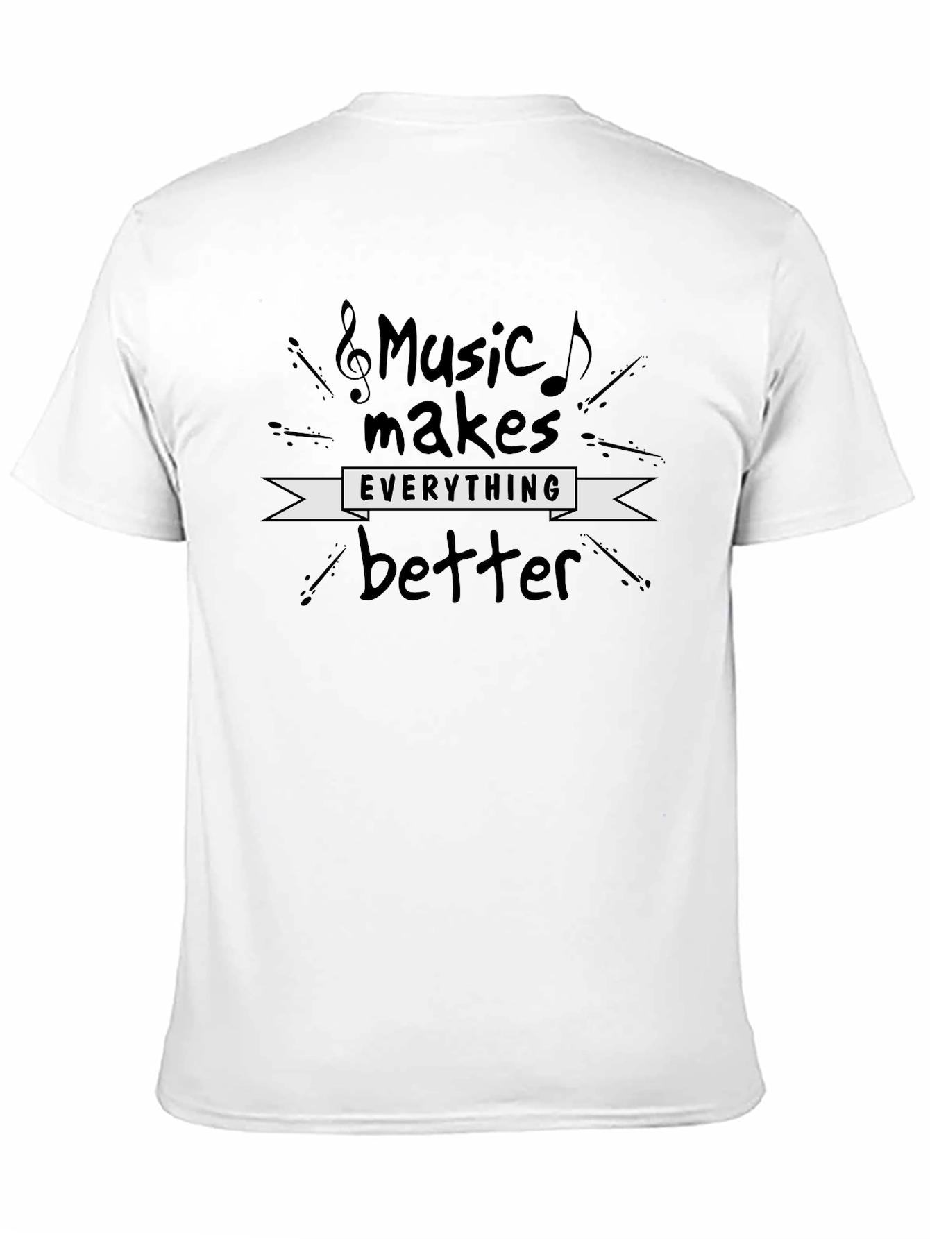 Music Makes Everything Better - Graphic Tee